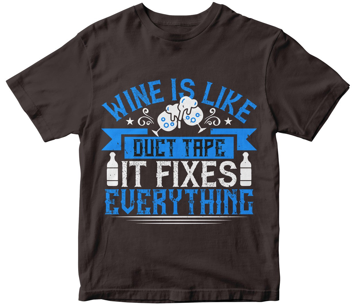 Wine Is Like Duct Tape It Fixes Everything