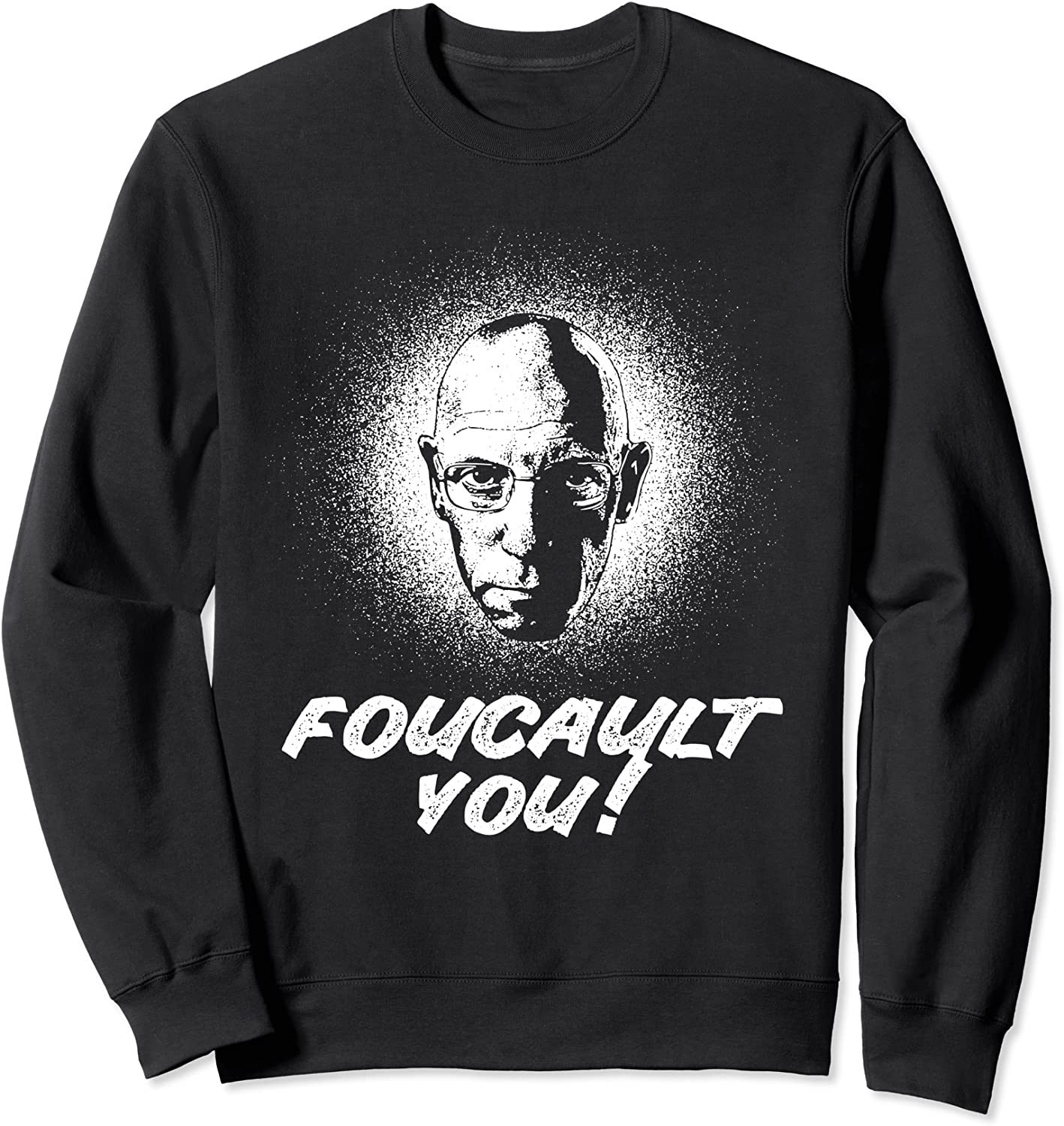 Michel Foucault - Foucault You - Philosophy Sweatshirt
