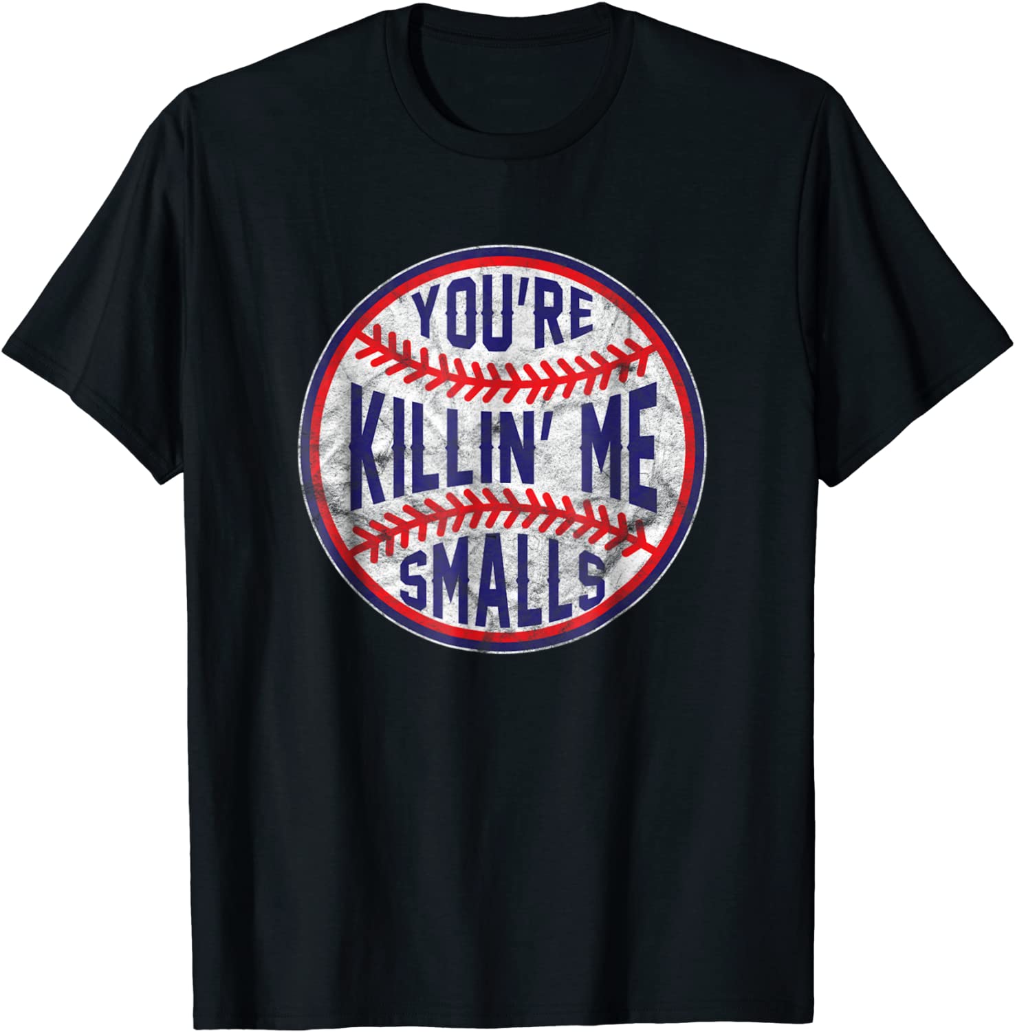 Youre Killin Me Smalls Funny designer Baseball T SHIRT