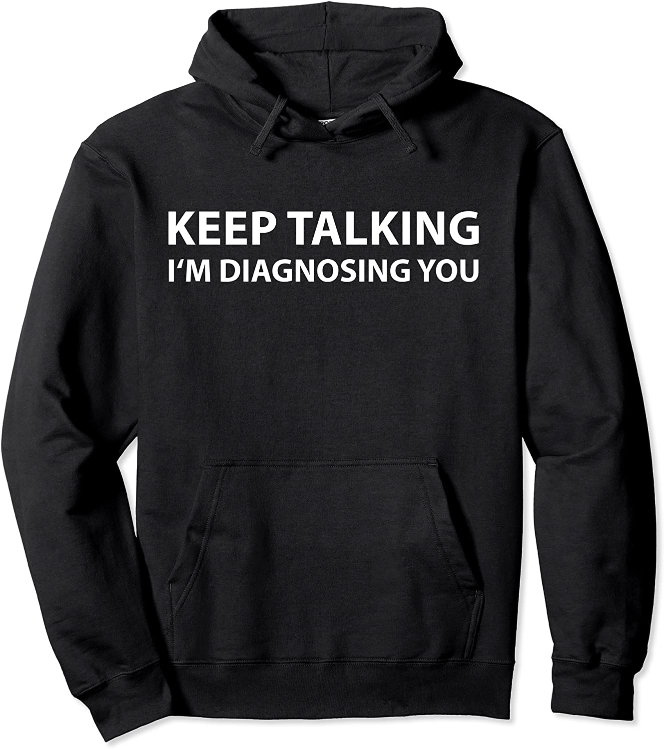 Funny Keep Talking Im Diagnosing You Pullover Hoodie