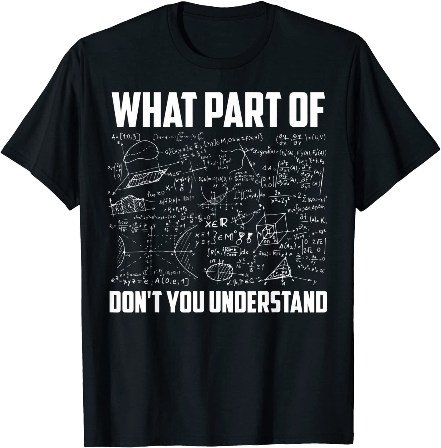 What Part Of Dont You Understand Funny Math Teacher Gift T-Shirt