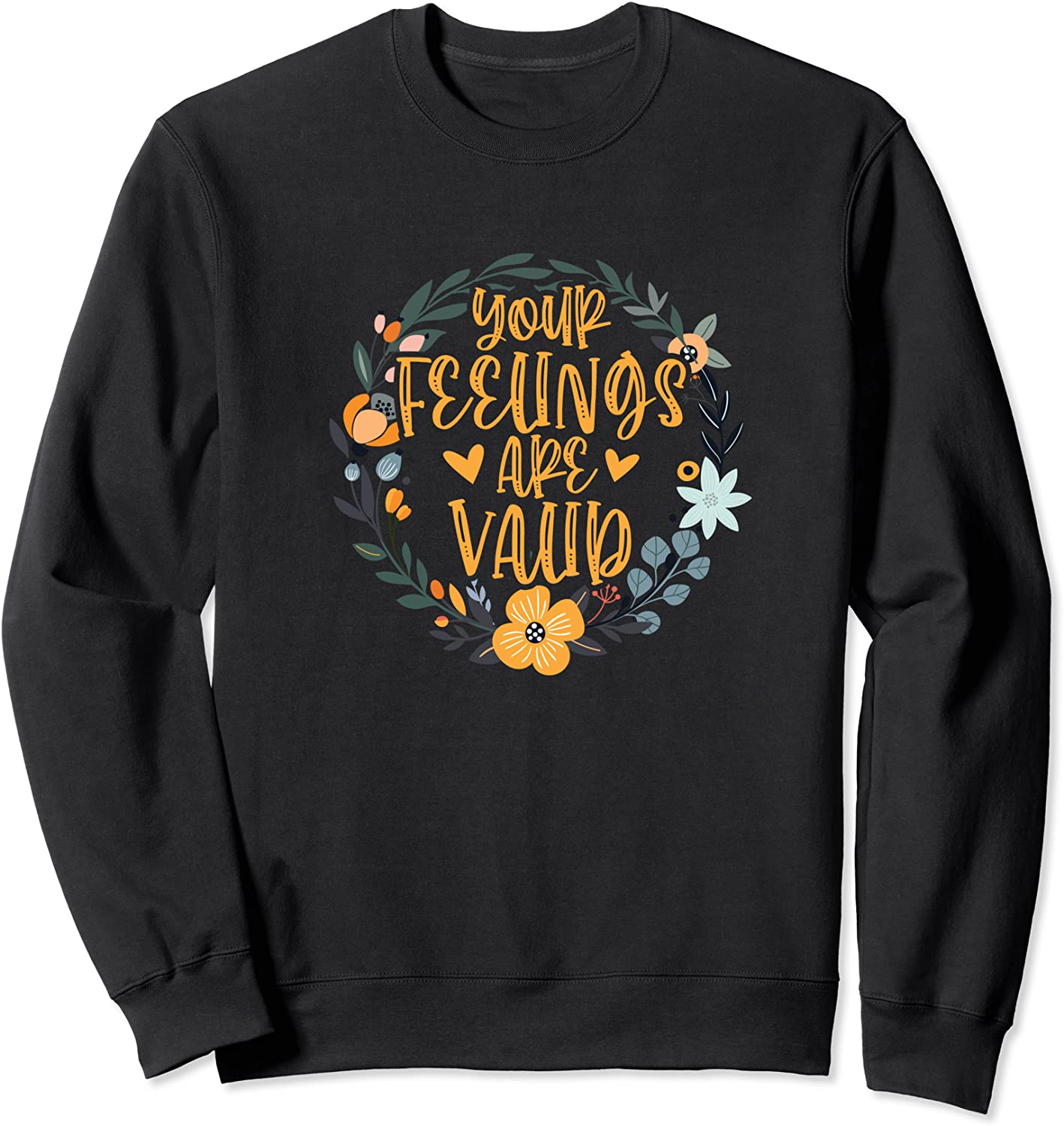 Your Feelings Are Valid Mental Health Awareness Sweatshirt
