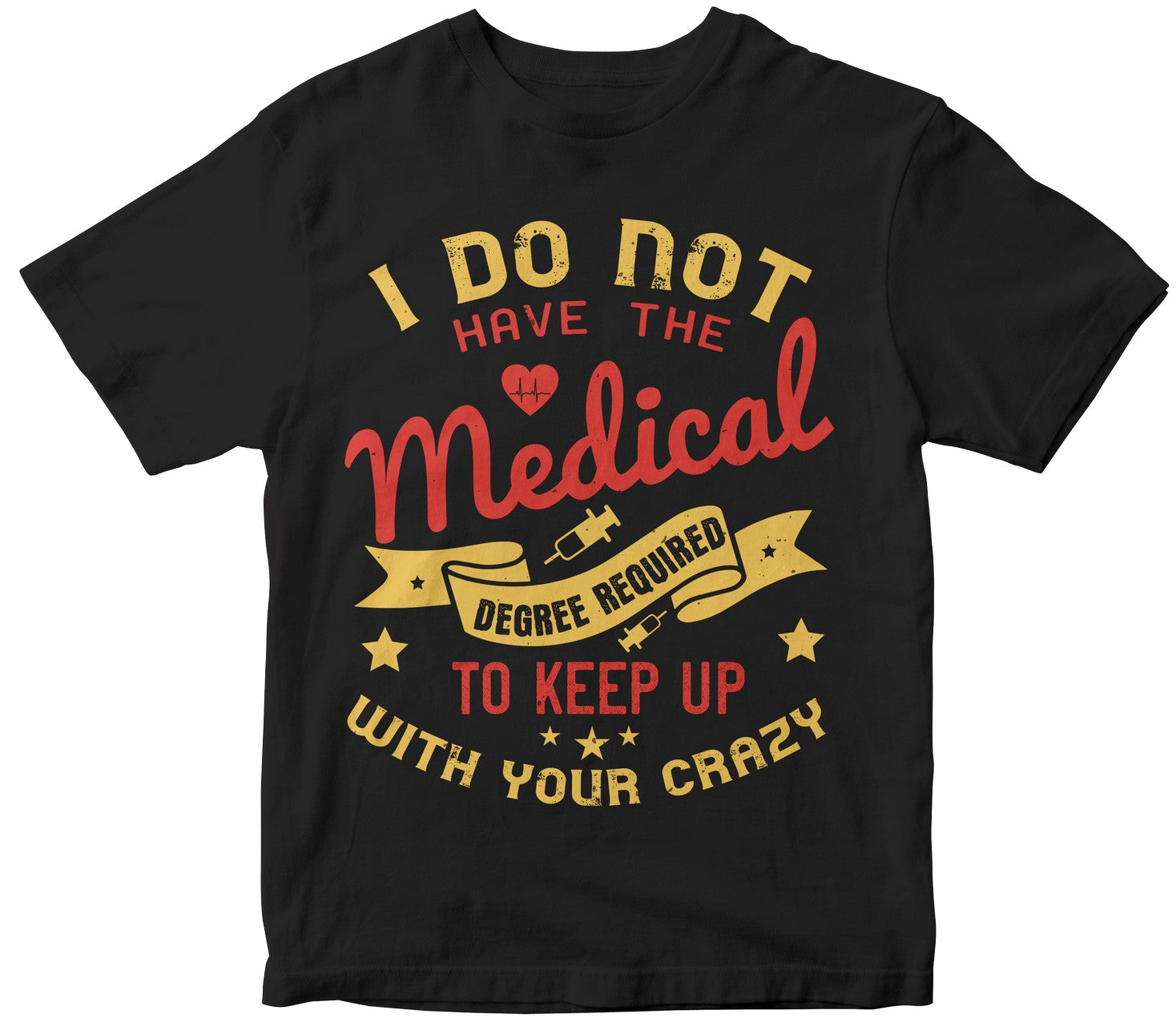 I Do Not Have The Medical Degree Required To Keep Up With Your Crazy