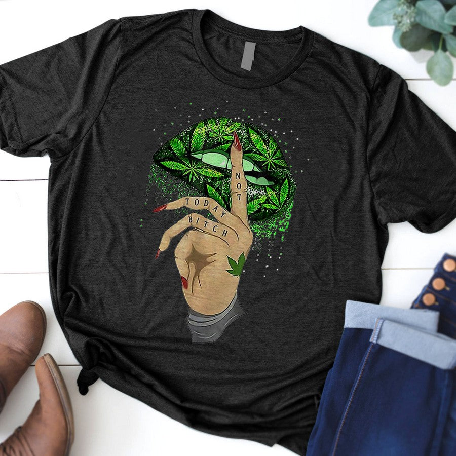 Weed Lips Not Today Bitch Shhh Cannabis Lips Woman T-Shirt