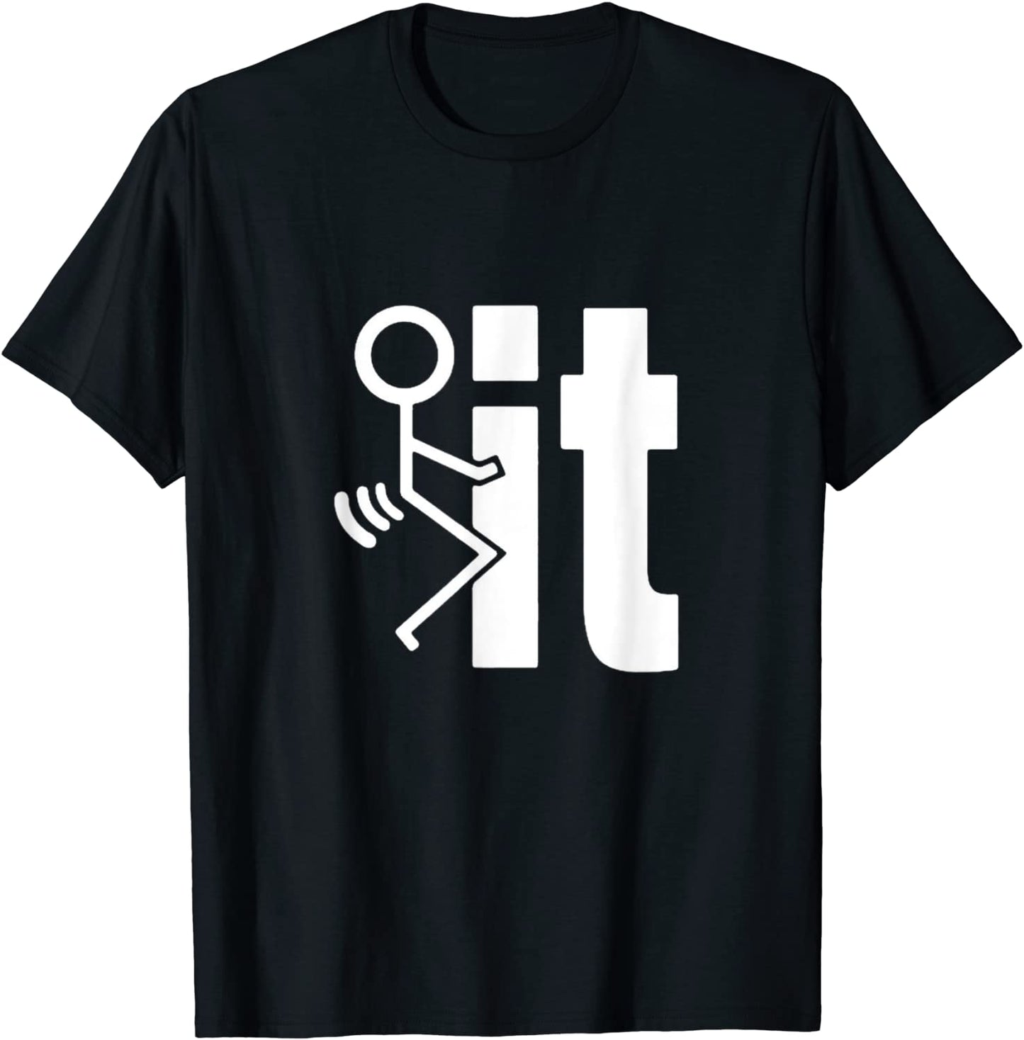 Fuck It Funny Stick Man Hump Screw Sex Humor T-Shirt