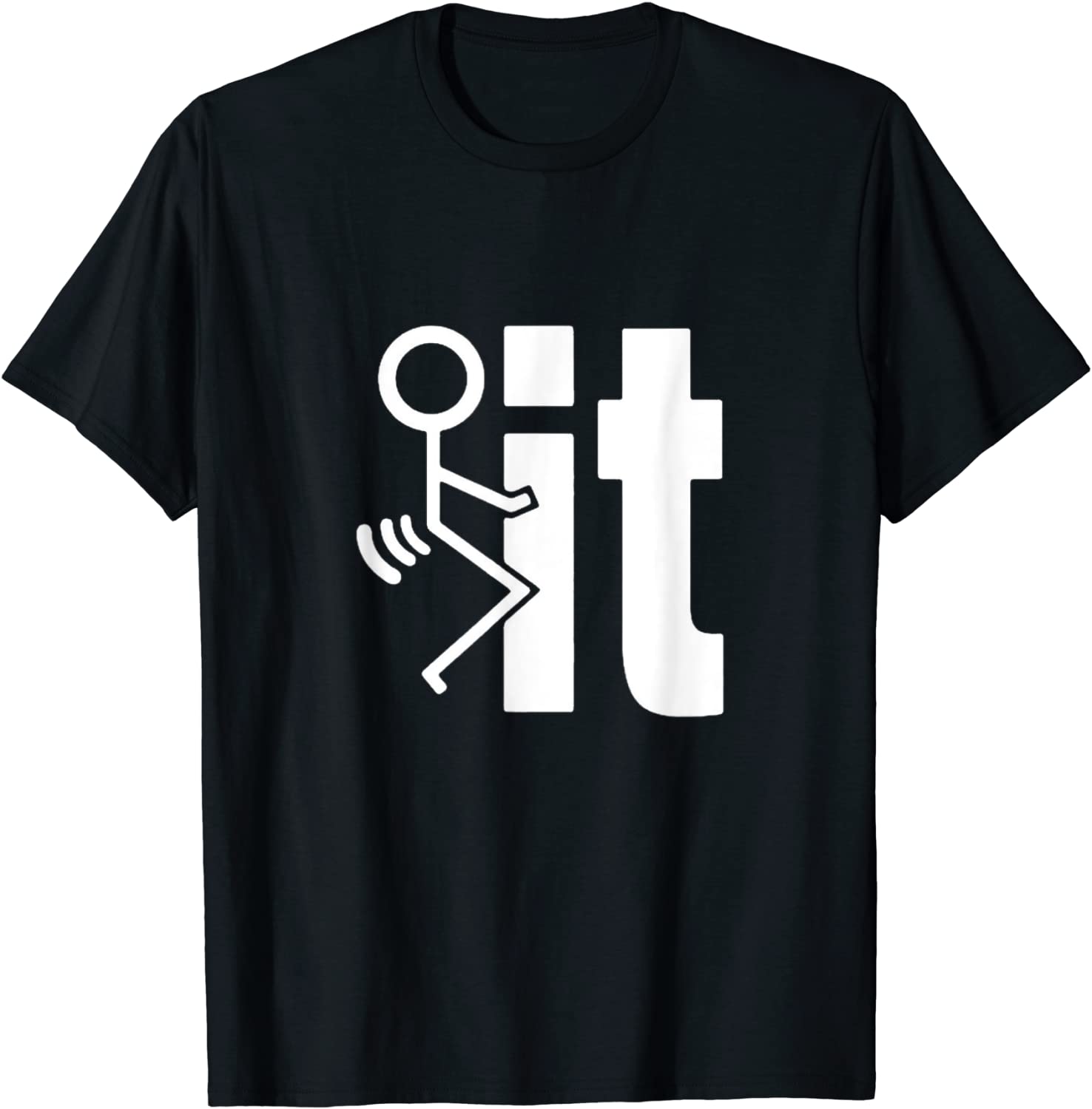Fuck It Funny Stick Man Hump Screw Sex Humor T-Shirt