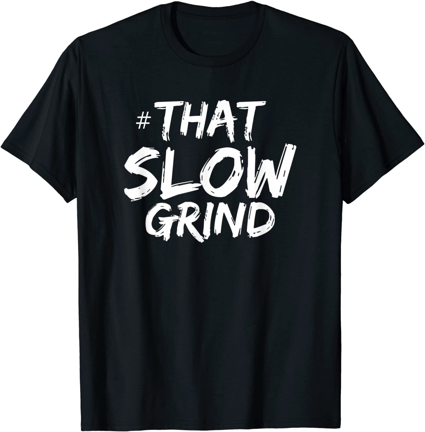 That Slow Grind Motivational Basketball Sports T-Shirt