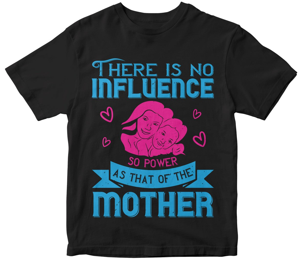 There Is No Influence So Powerful As That Of The Mother