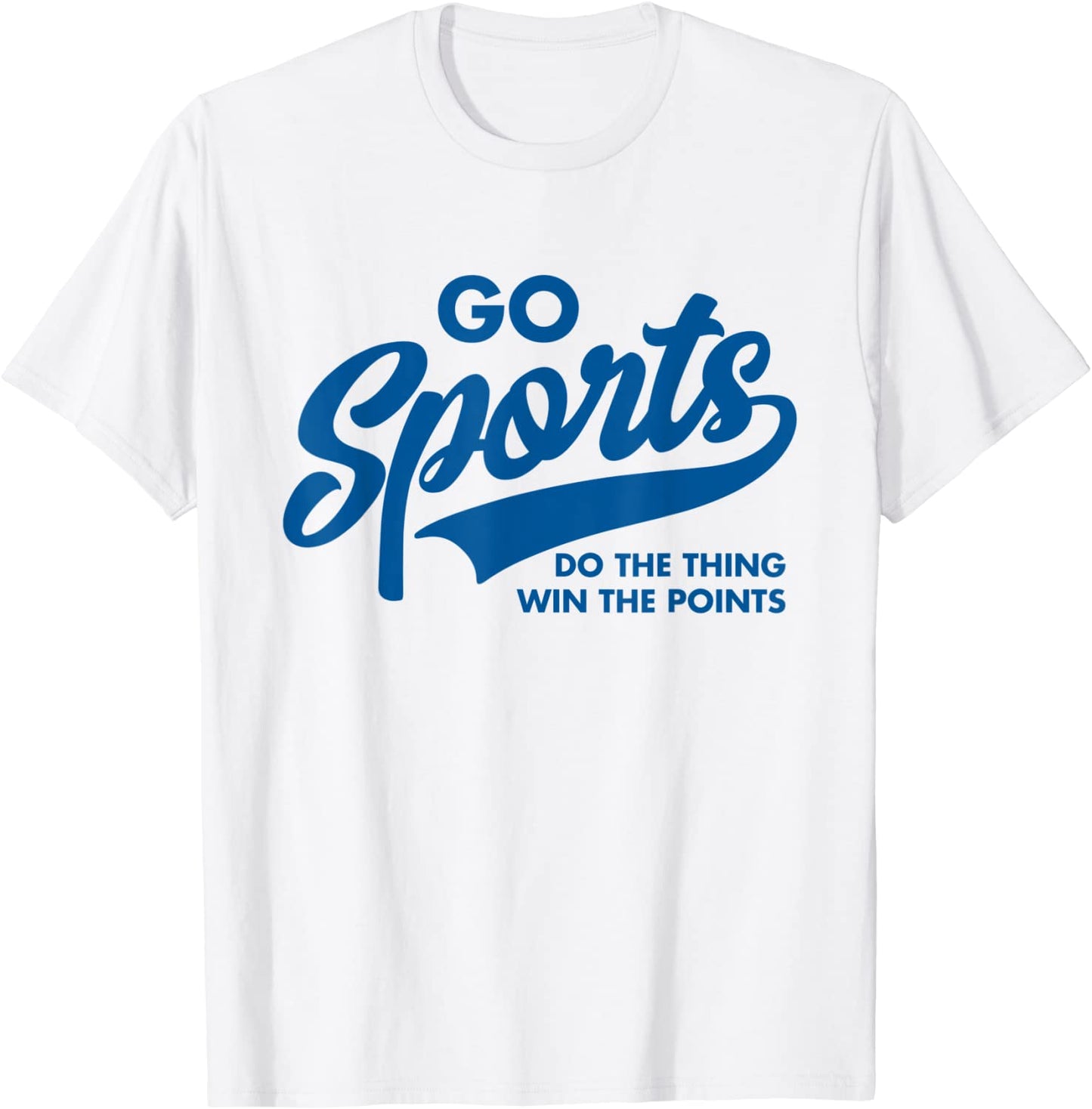 Go Sports Do The Thing Win The Points Funny Blue T-Shirt