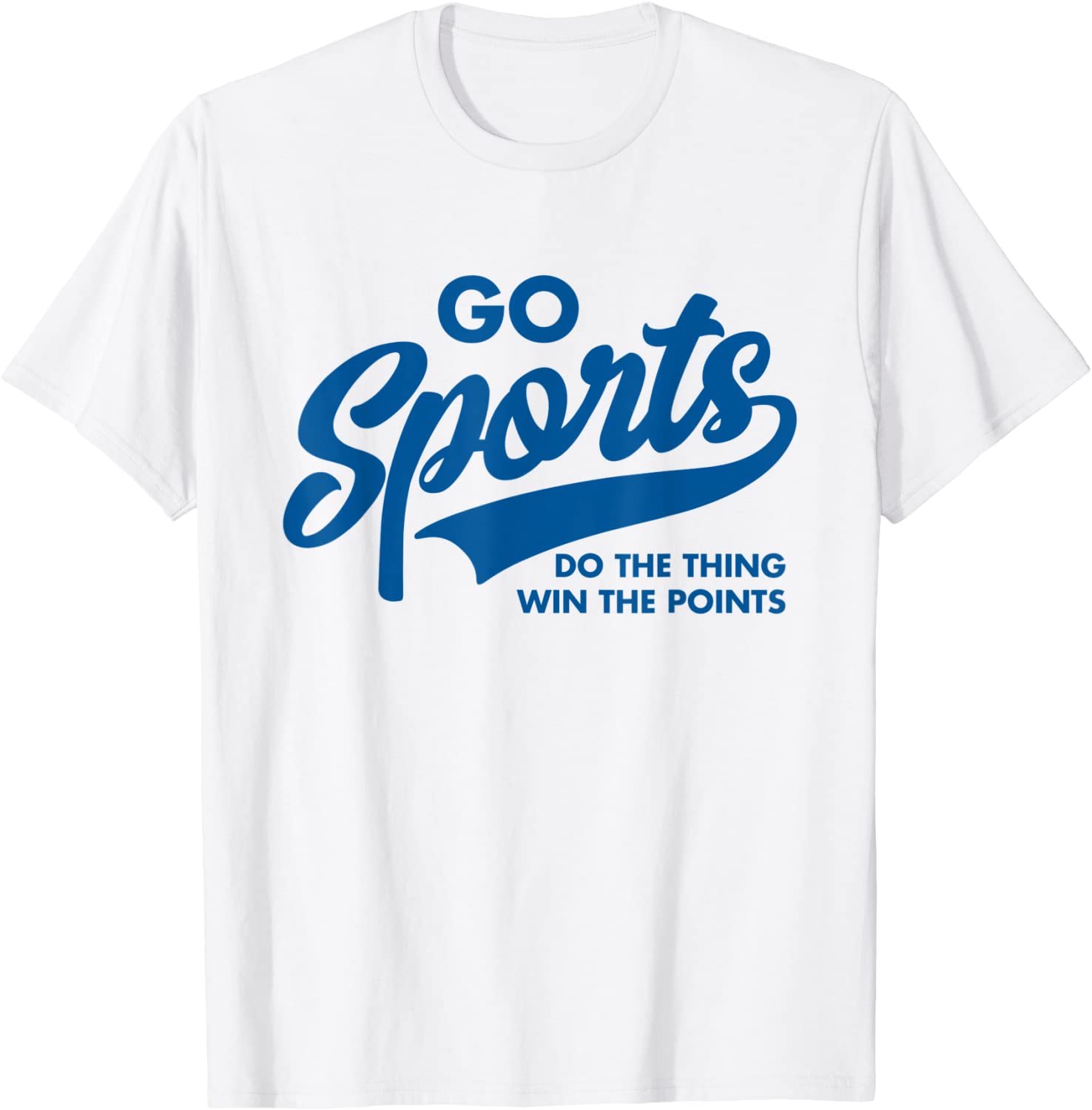 Go Sports Do The Thing Win The Points Funny Blue T-Shirt