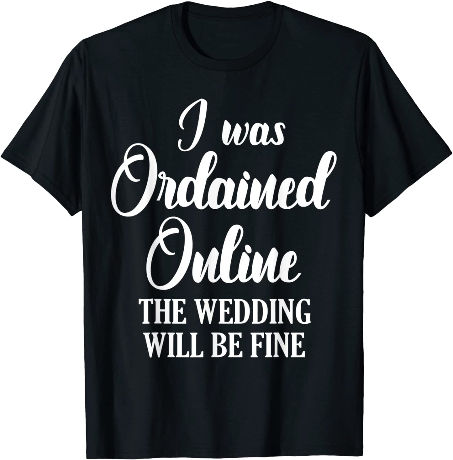 Wedding Officiant Fine Internet Ordained Minister Gift T-Shirt