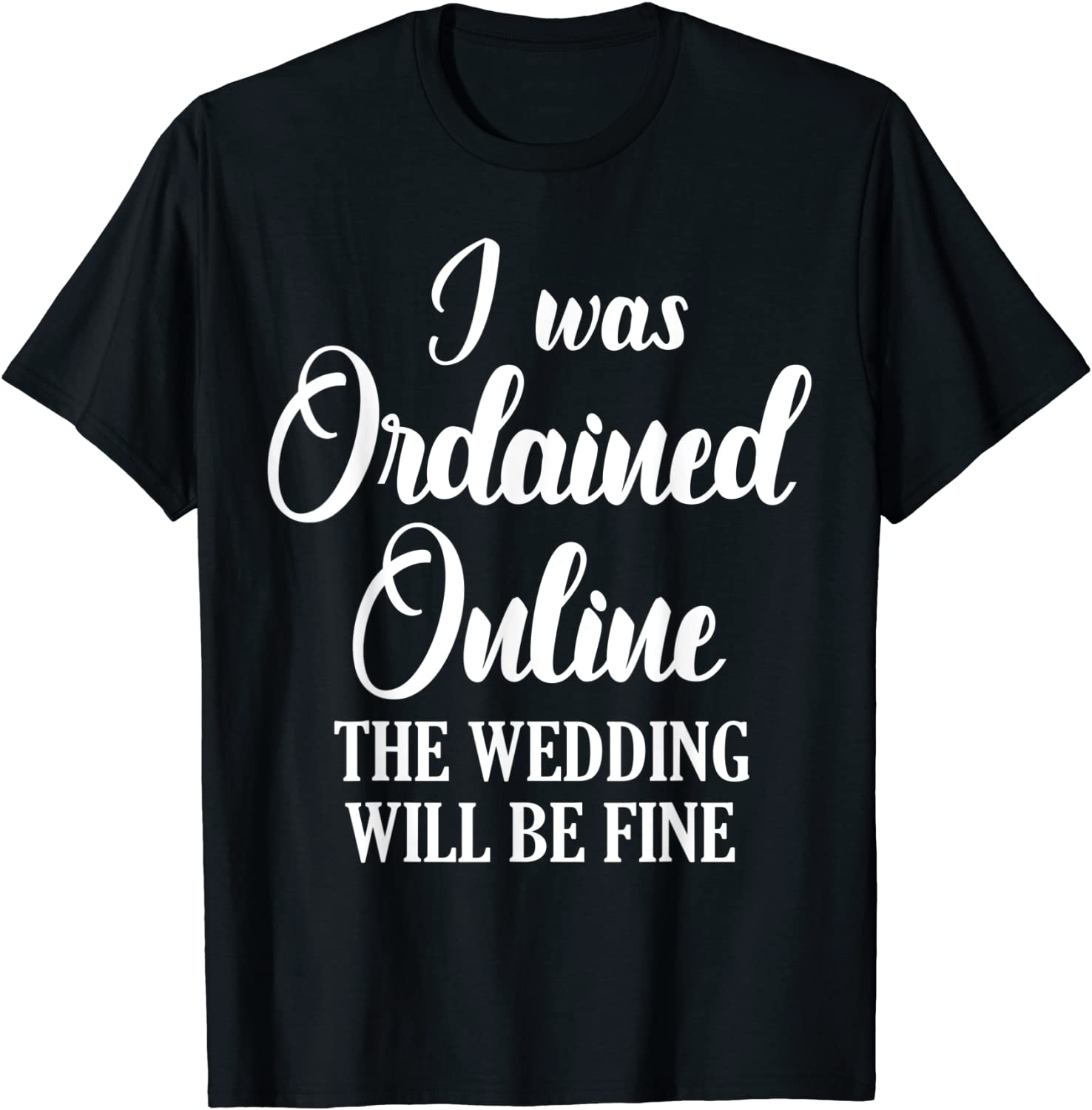Wedding Officiant Fine Internet Ordained Minister Gift T-Shirt