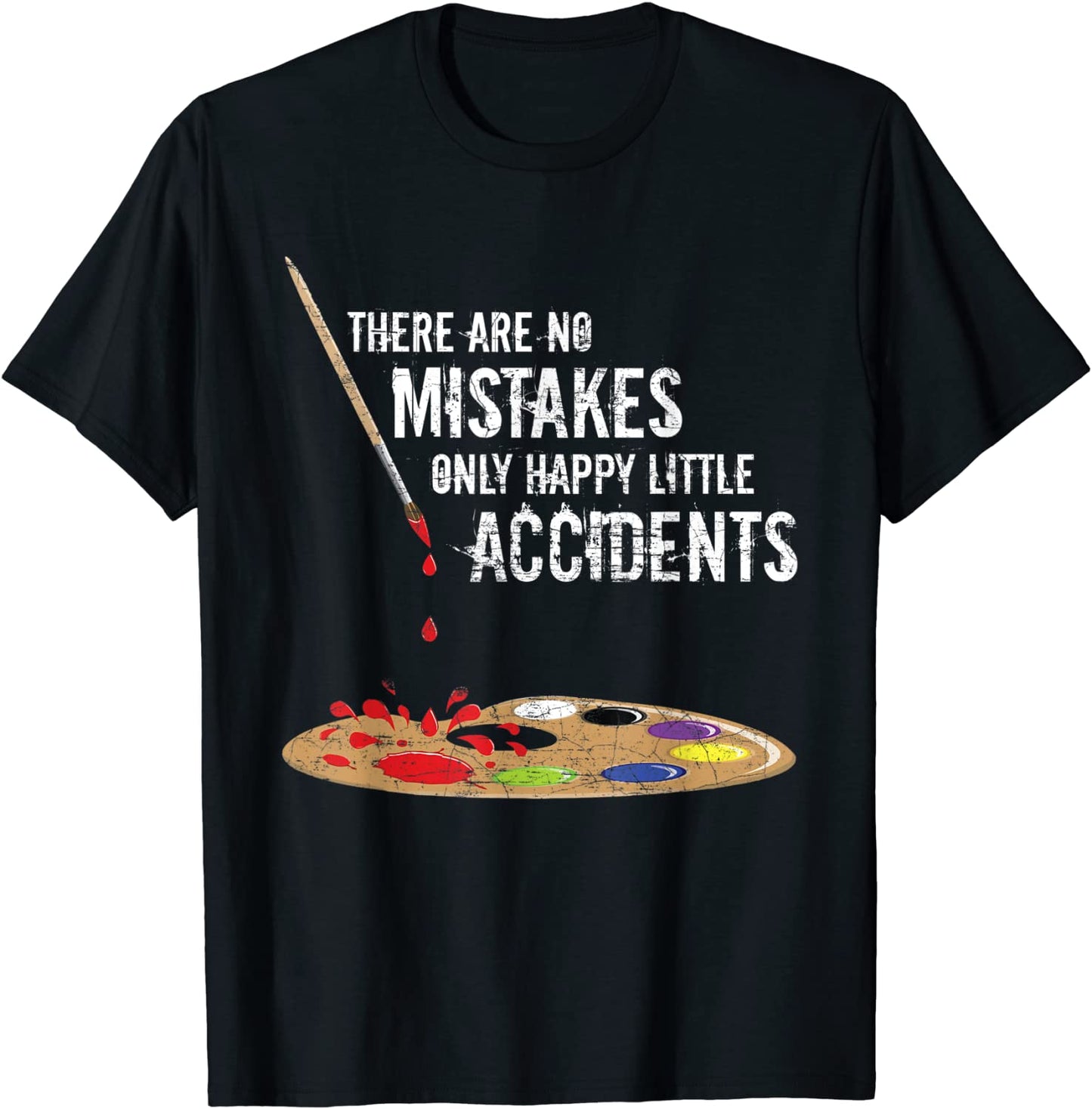 There Are No Mistakes Only Happy Little Accidents - Bob Gift T-Shirt
