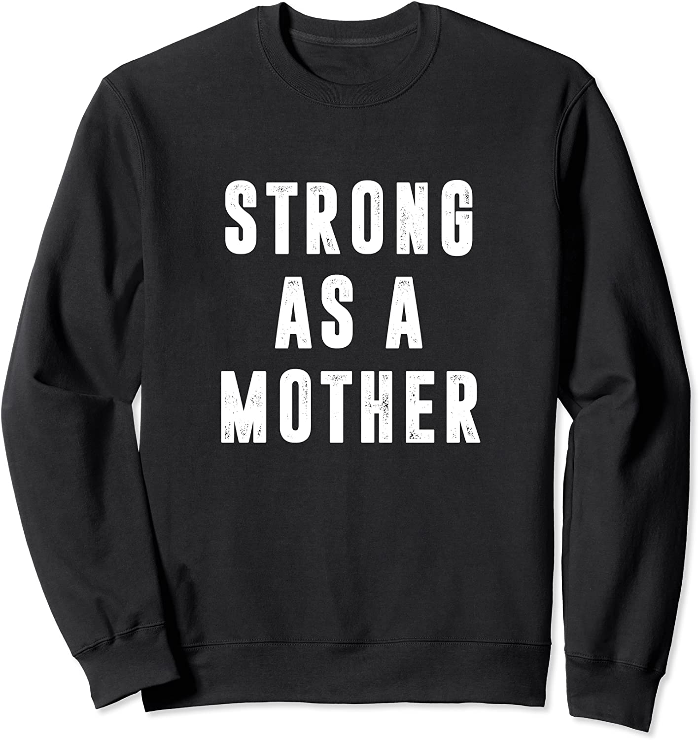 Strong As A Mother Momtrong Mom Inspirational Mothers Sweatshirt
