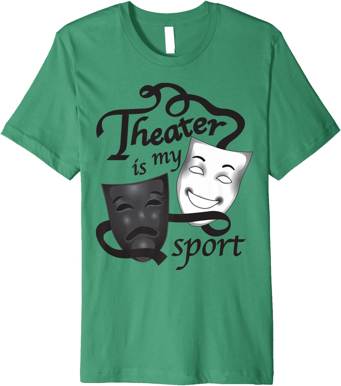 Funny Theater Is My Sports T-Shirt - Gift For Men And Women Premium T-Shirt