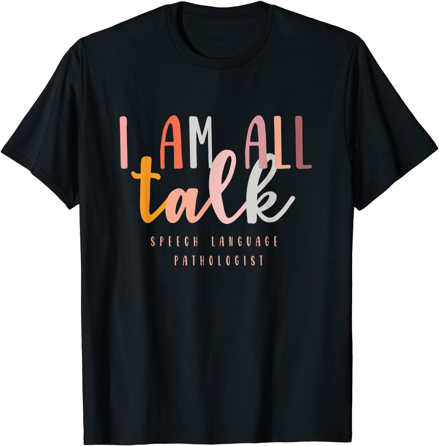Im All Talk SLP Gift Speech Language Pathologist Therapy T-Shirt