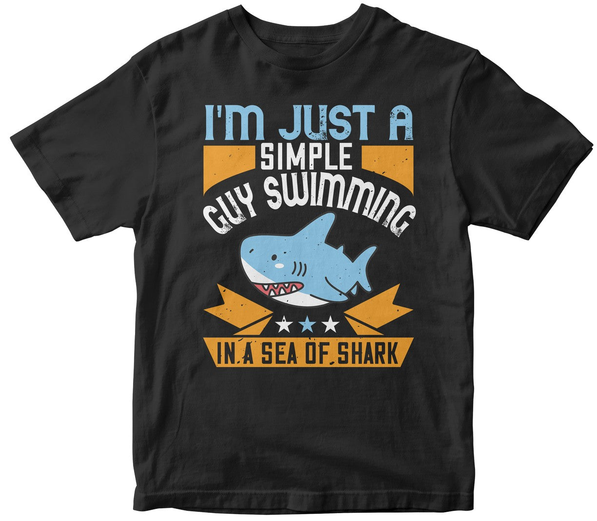 I'M Just A Simple Guy Swimming In A Sea Of Shark