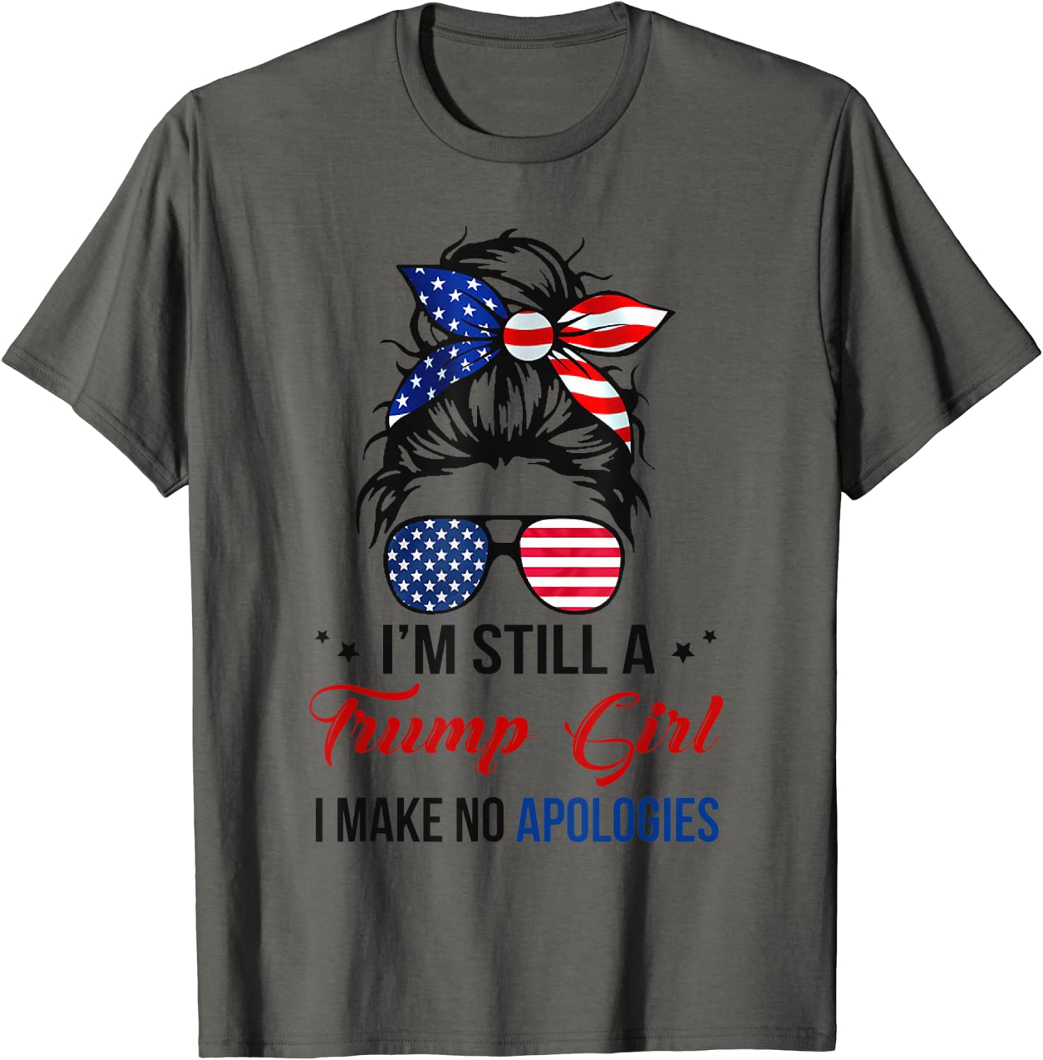 im still a trump girl i make no apologies - Trump 2024 T-Shirt