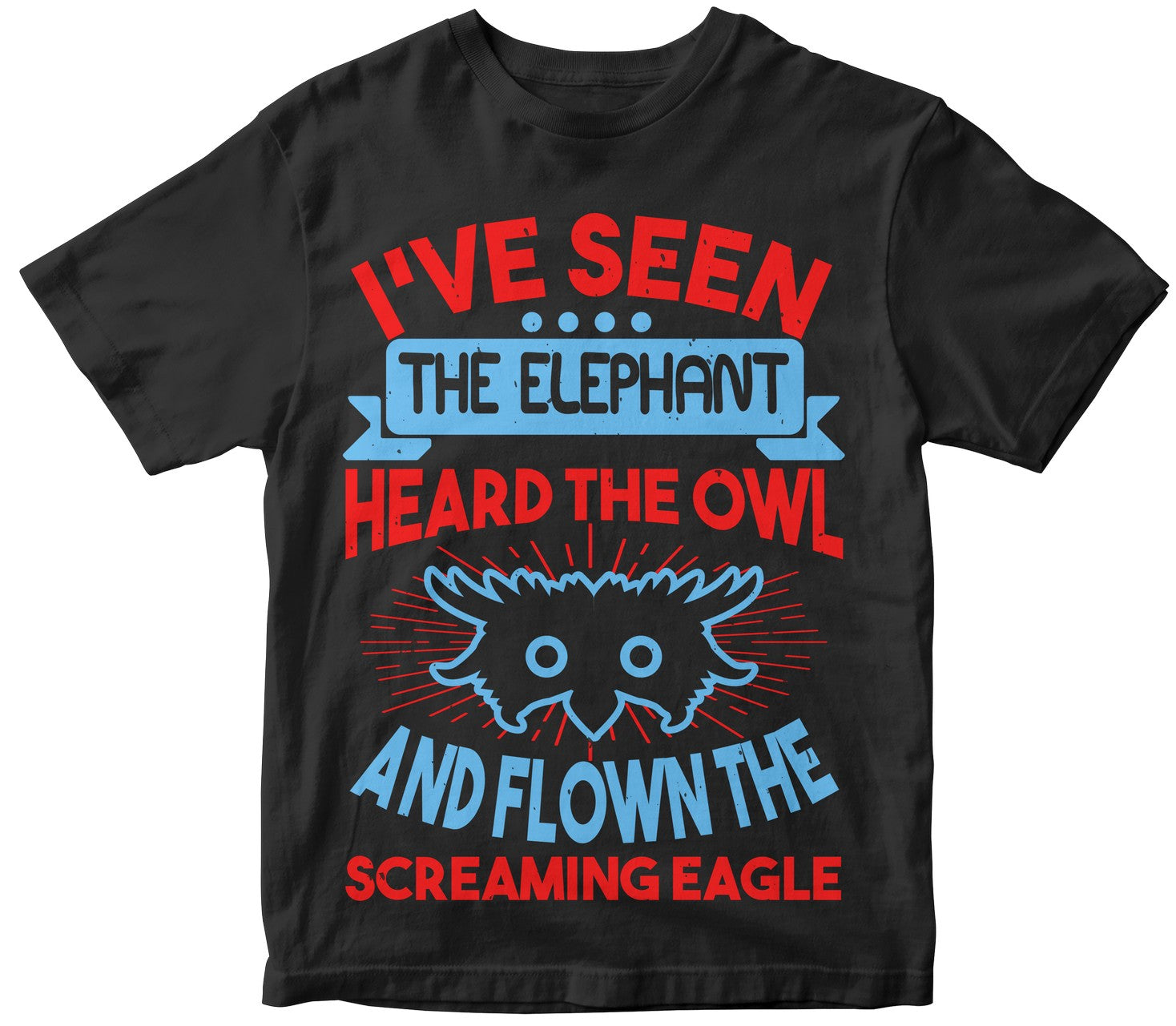 I Ve Seen The Elephant, Heard The Owl And Flown The Screaming Eagle