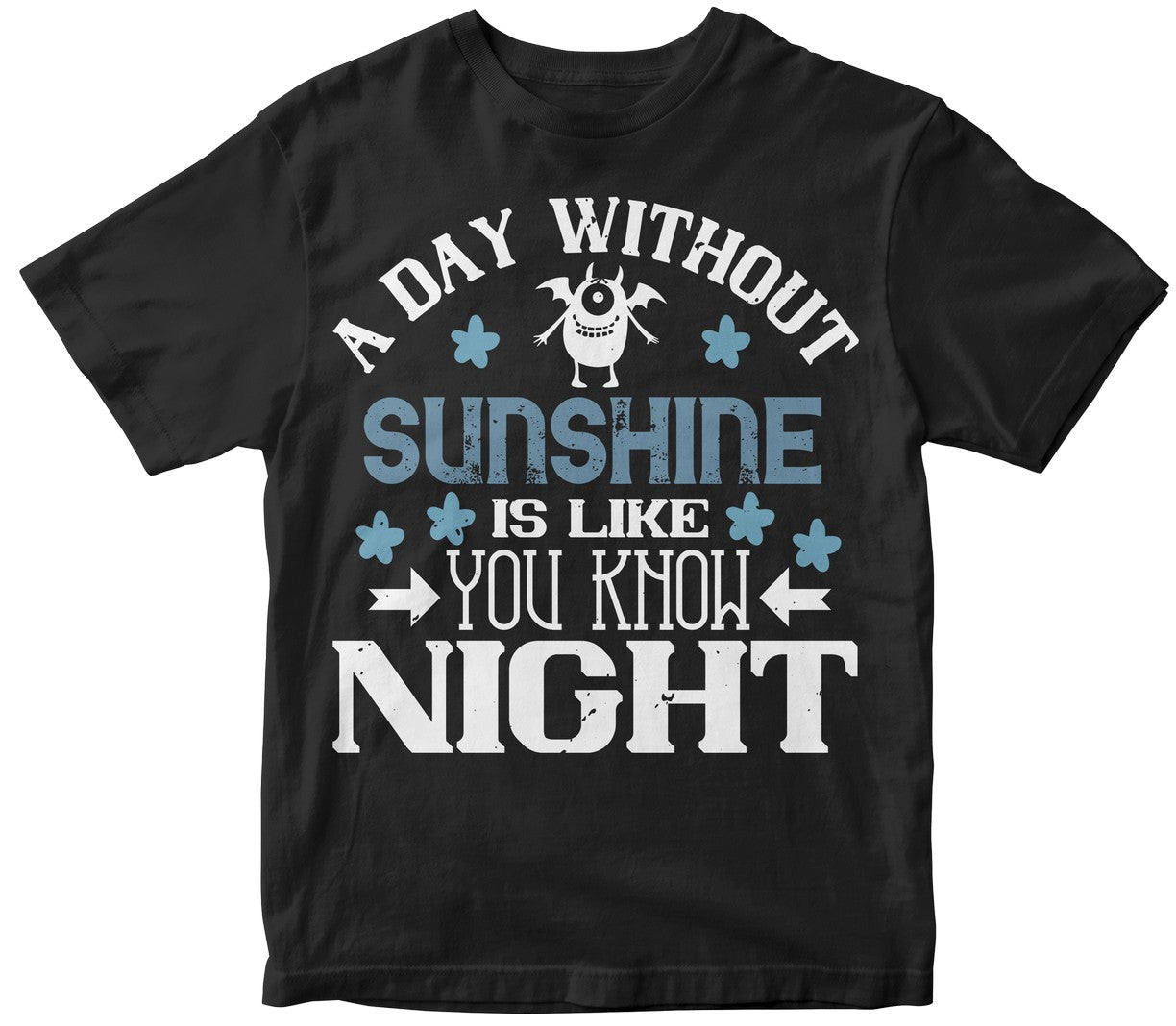 A Day Without Sunshine Is Like, You Know, Night