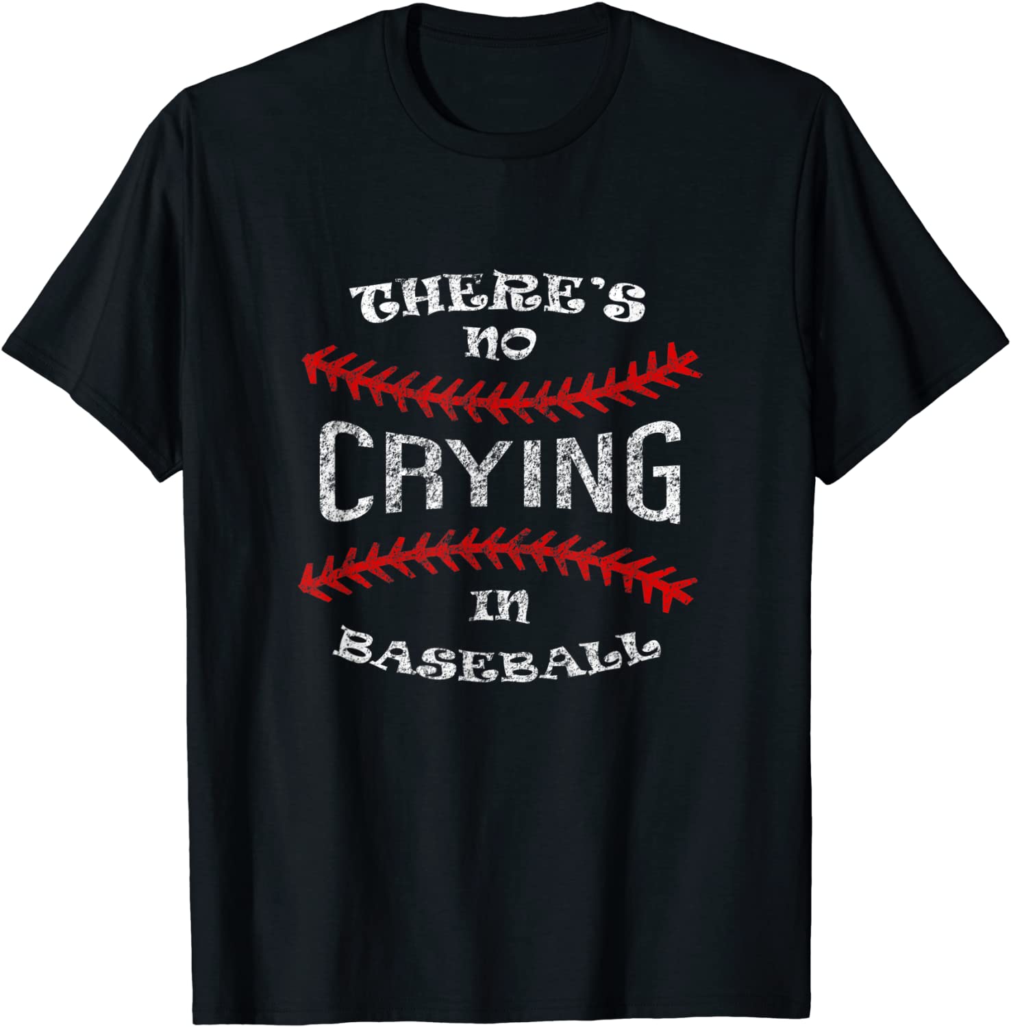 There Is No Crying In Baseball - Funny Sports T-Shirt