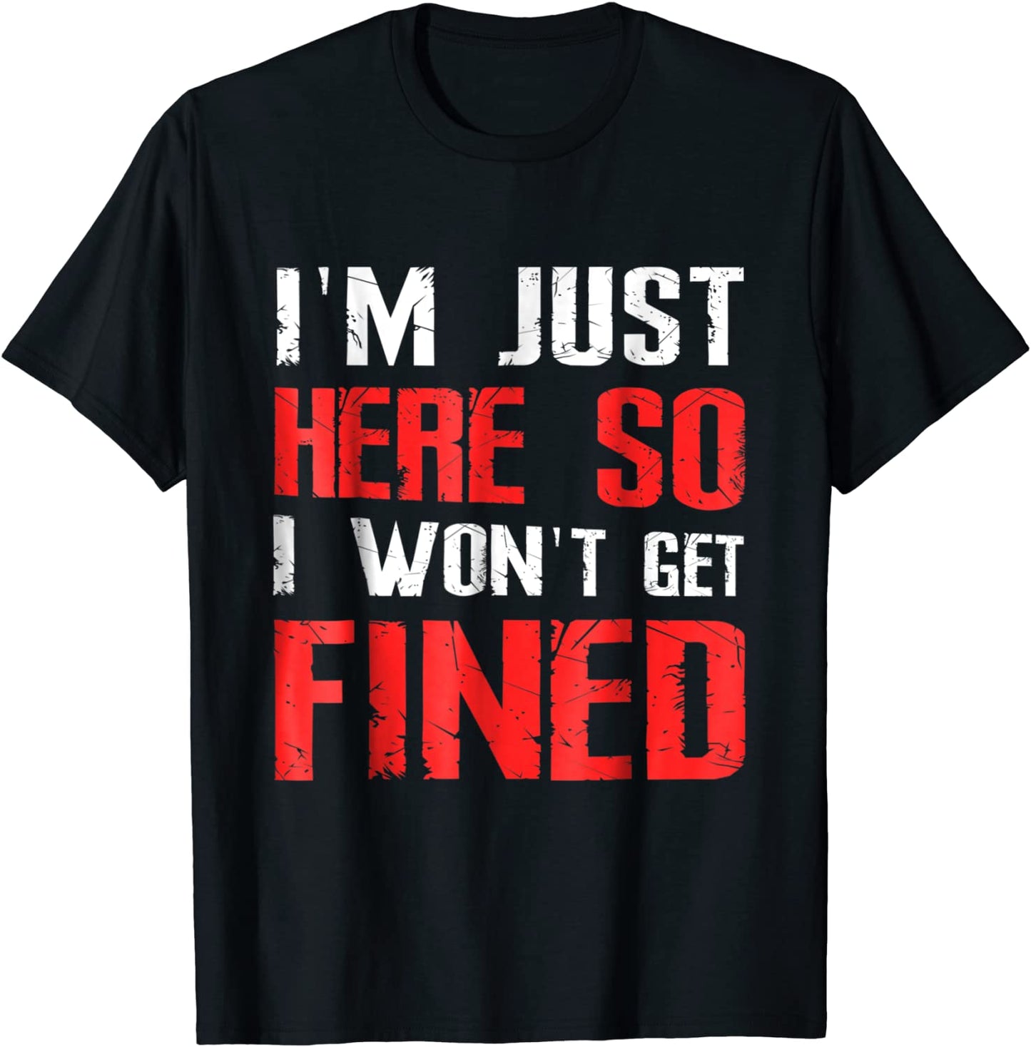 Im Just Here So I Wont Get Fined TShirt Sport Athletic Fun
