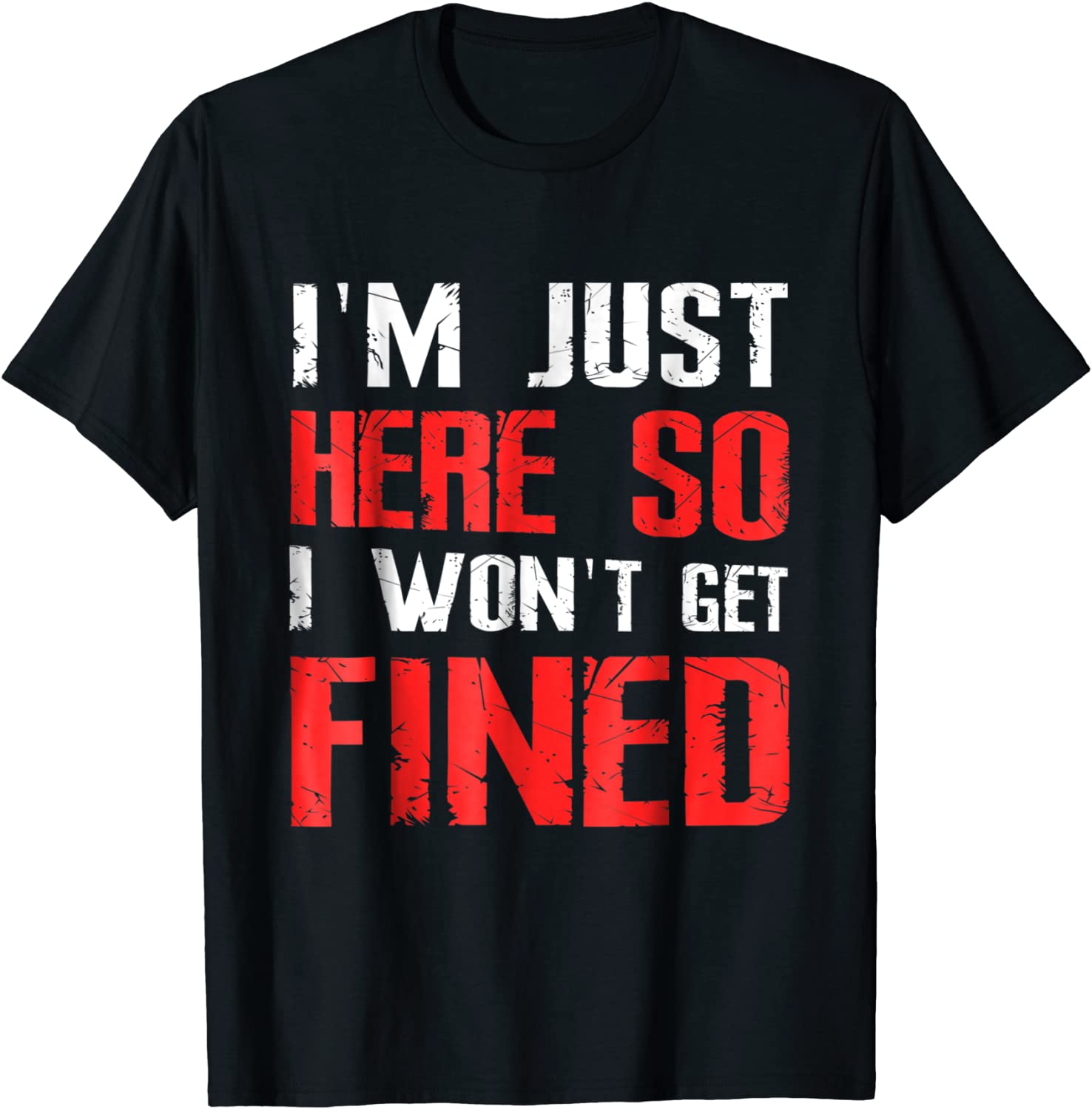 Im Just Here So I Wont Get Fined TShirt Sport Athletic Fun