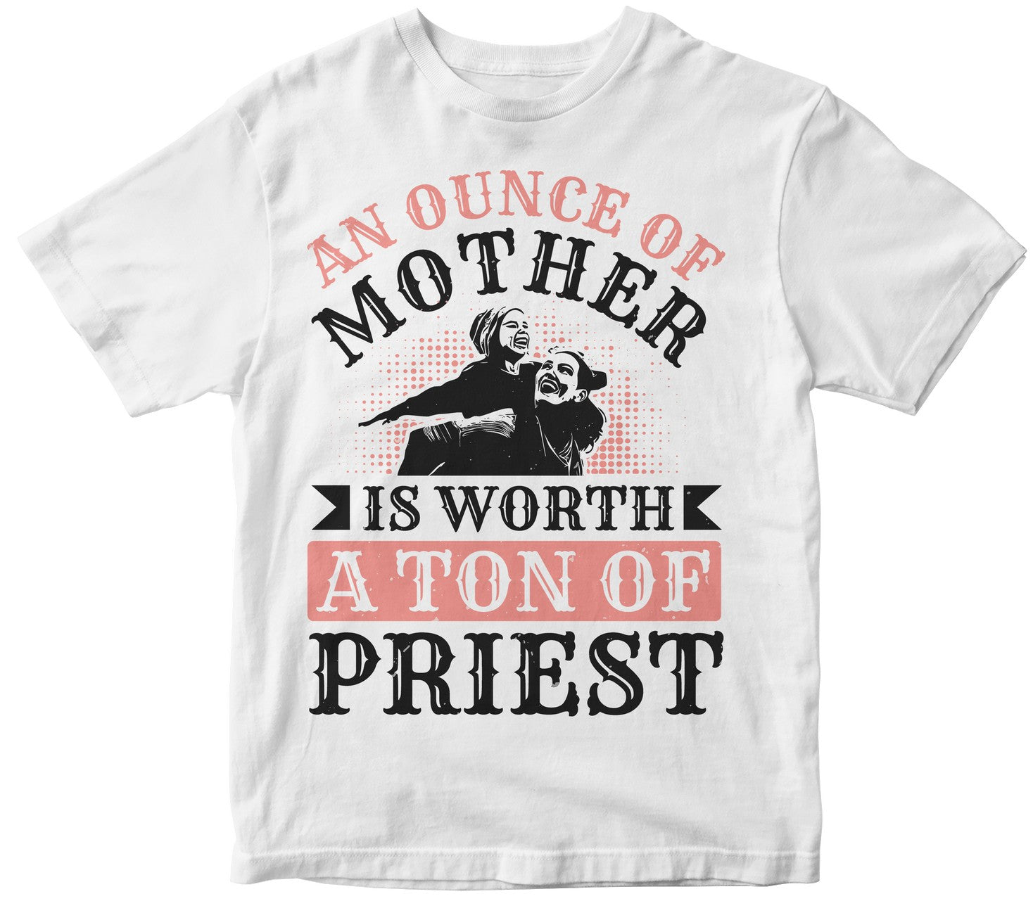 An Ounce Of Mother Is Worth A Ton Of Priest Collection