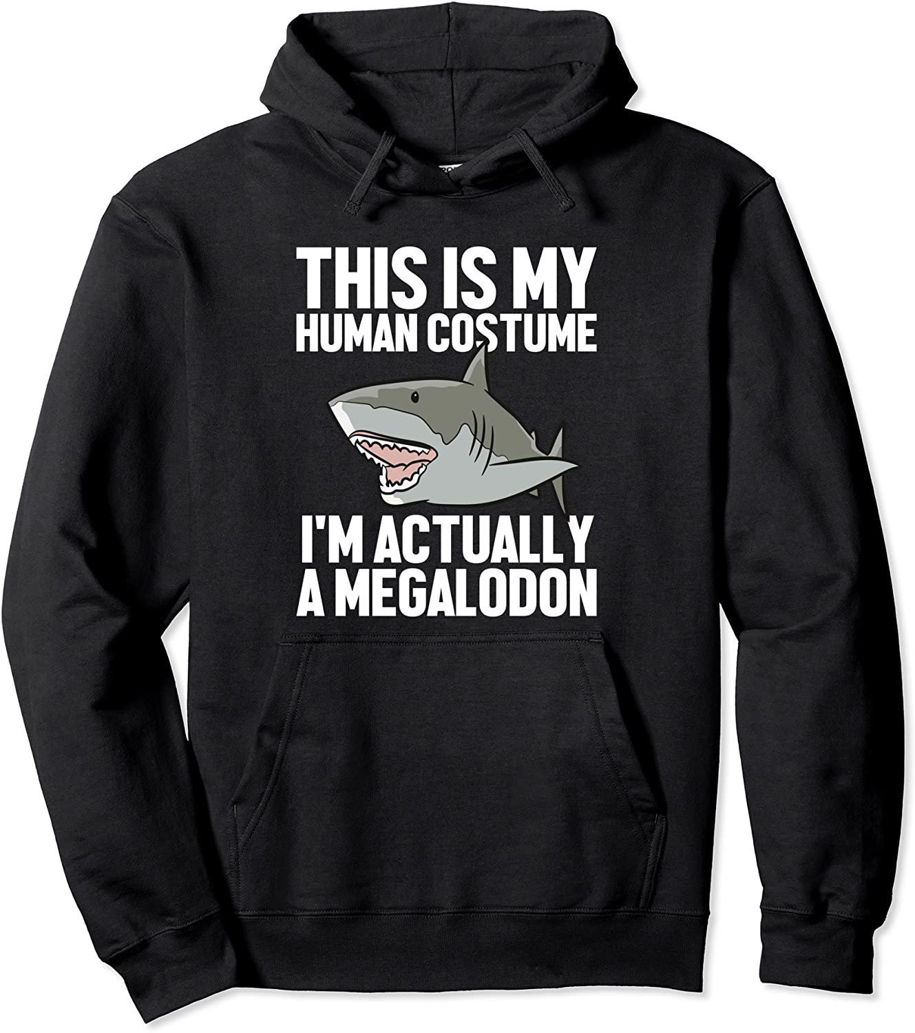Megalodon Shark Gift Megaladon Alive Im Really A Megalon Pullover Hoodie