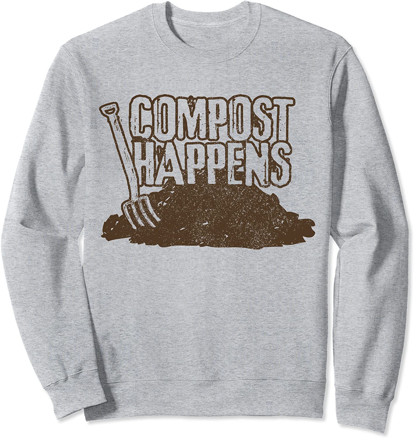 Compost Happens Gardening Vegetable Garden Funny Gardener Sweatshirt