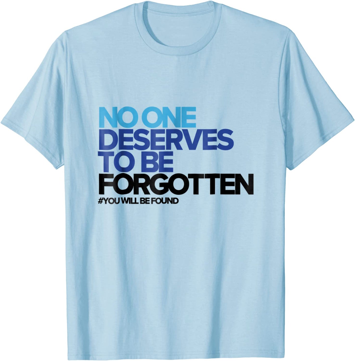 No One Deserves to Be Forgotten - Inspirational T-Shirt