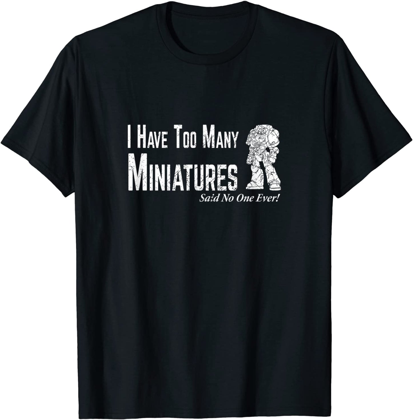 Wargaming Too Many Miniature Funny Wargamer Gift T-Shirt
