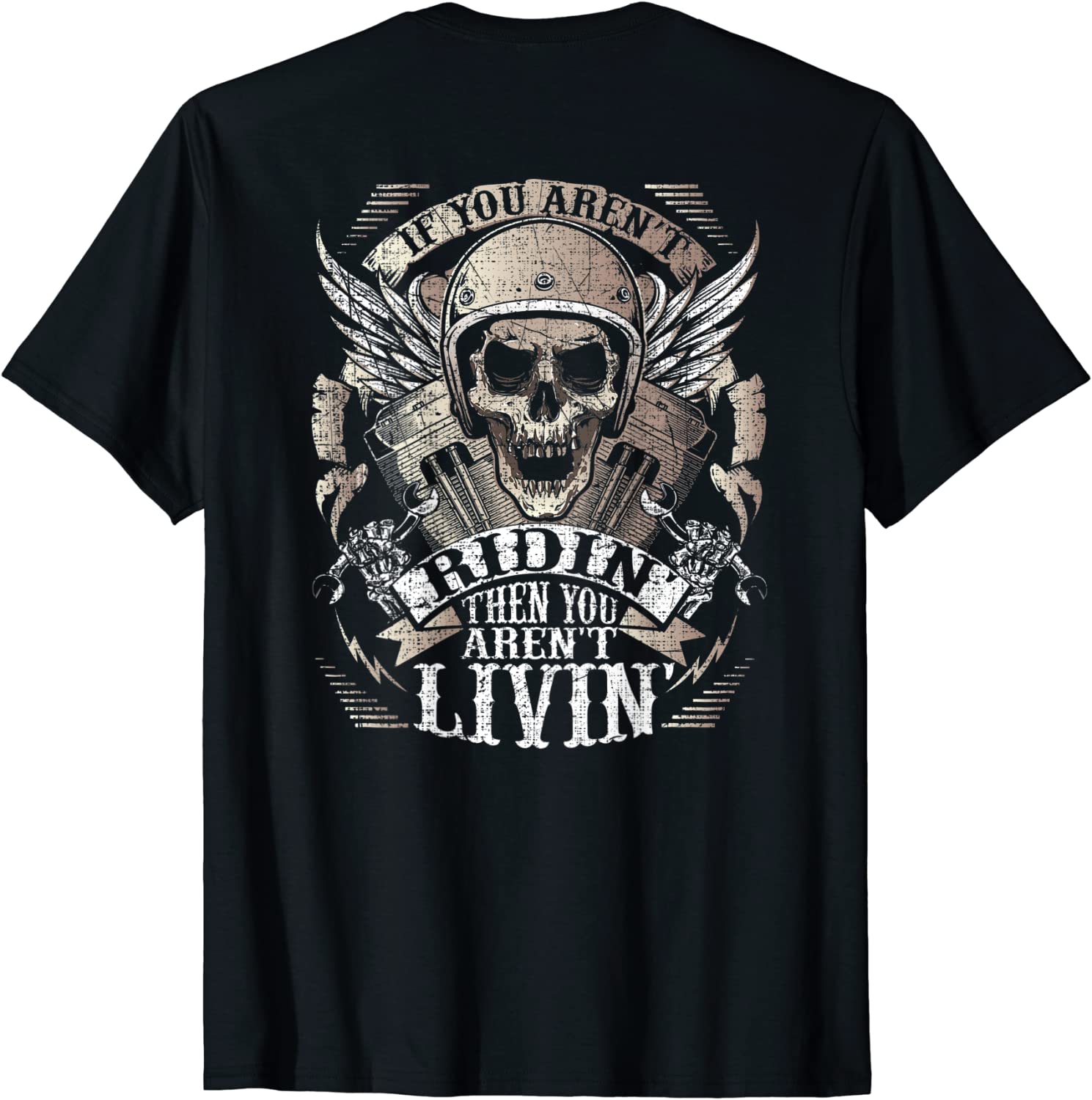 Biker Arent Ridin Arent Livin On Back Grunge Motorcycle T-Shirt