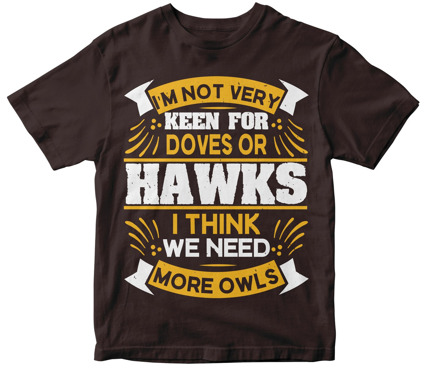 I'M Not Very Keen For Doves Or Hawks. I Think We Need More Owls