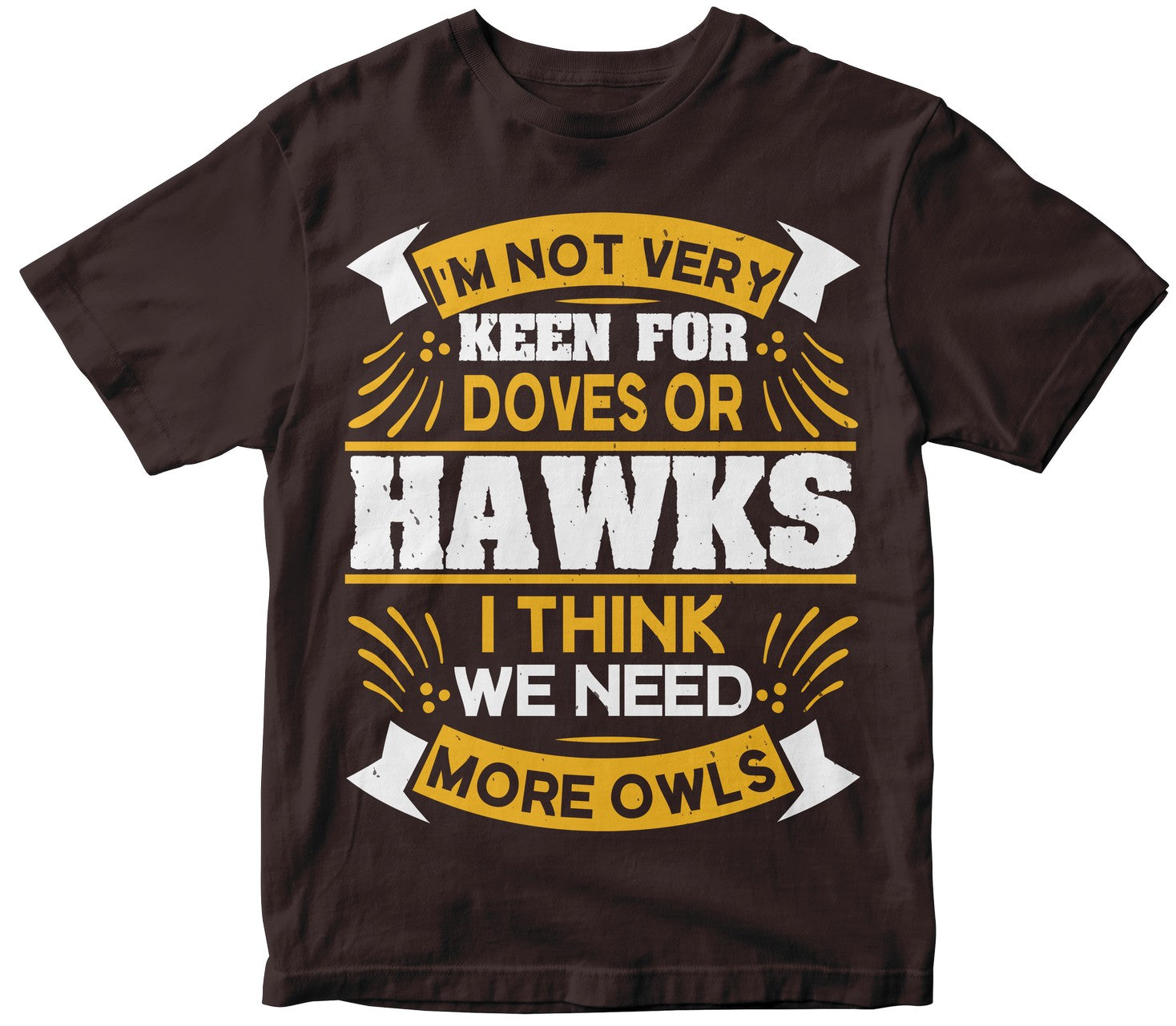 I'M Not Very Keen For Doves Or Hawks. I Think We Need More Owls