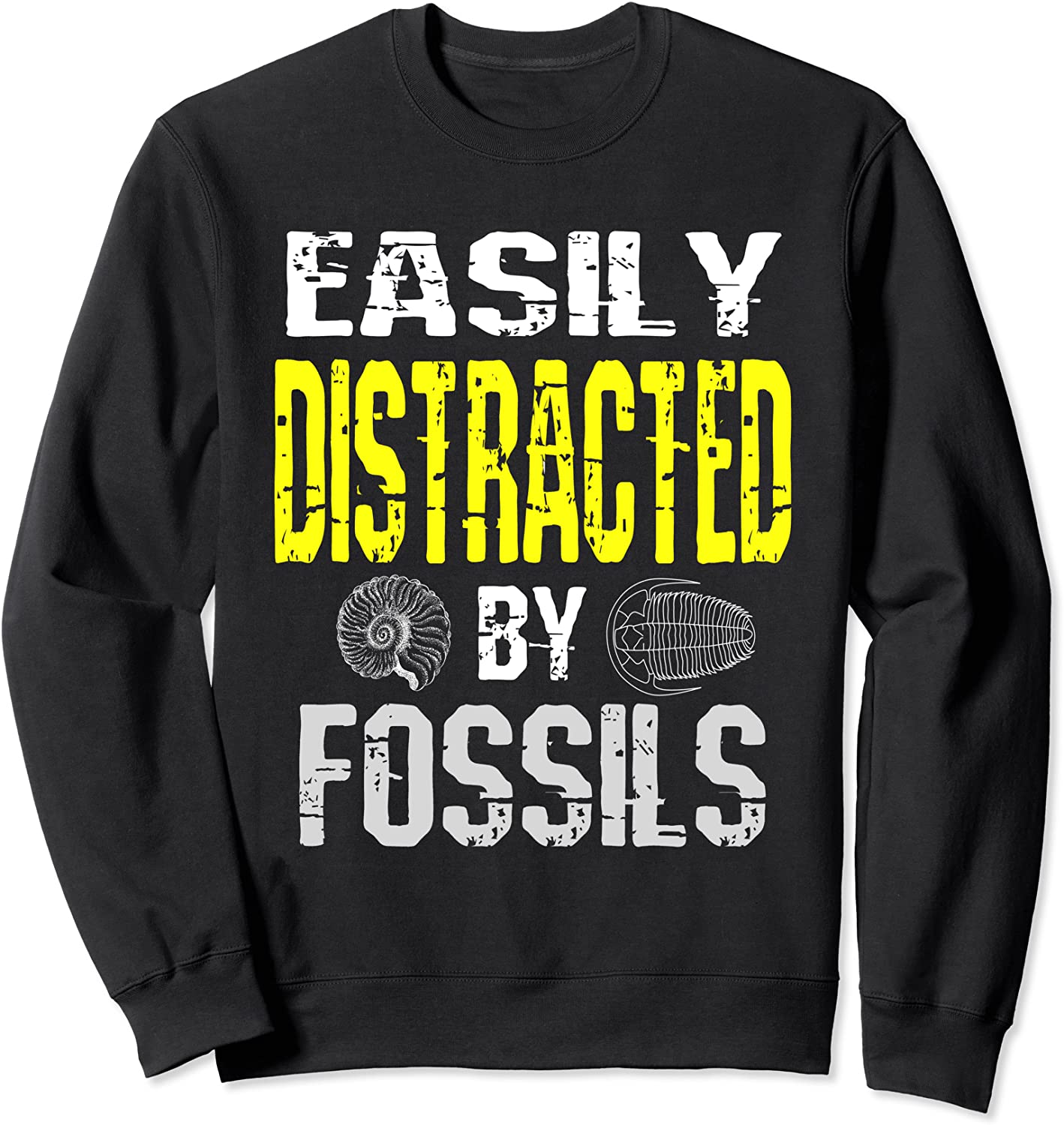 Easily Distracted By Fossils Fossil Collector Humor Sweatshirt