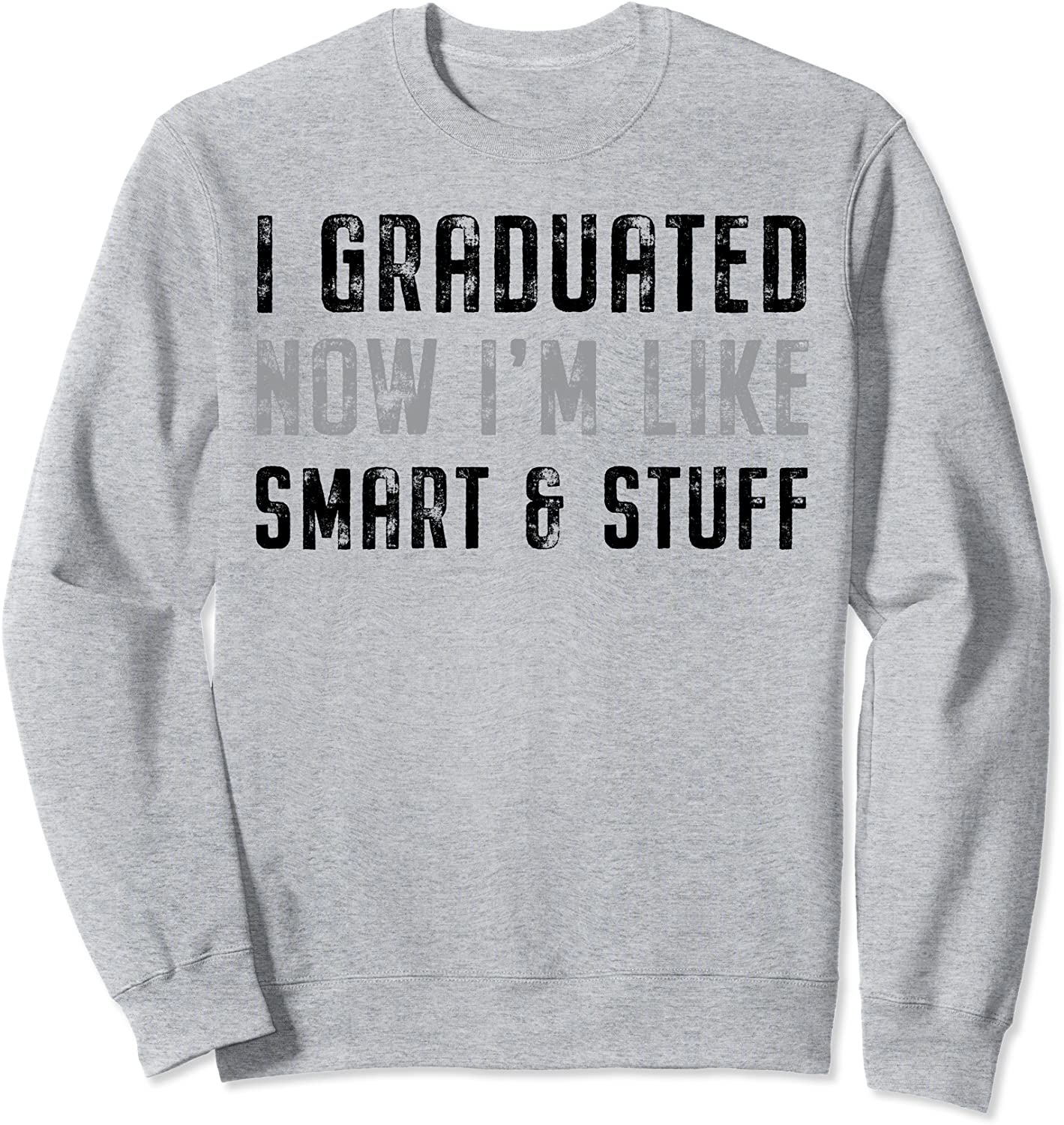Class Of 2021 Graduated Now Like Im Smart Stuff Fun Grad Sweatshirt