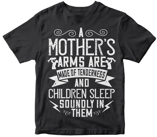 A Mother’S Arms Are Made Of Tenderness And Children Sleep Soundly In Them