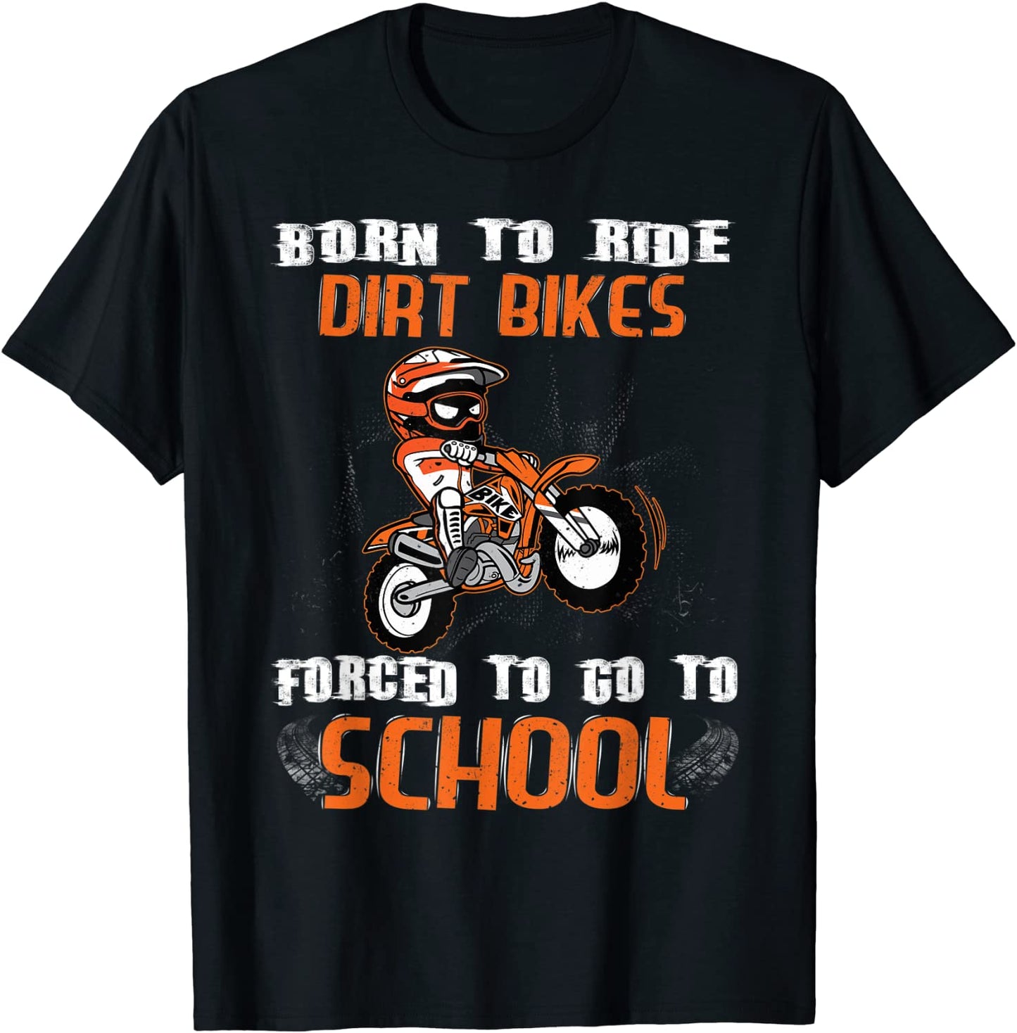 Born To Ride Dirt Bikes Forced To Go To School T-Shirt