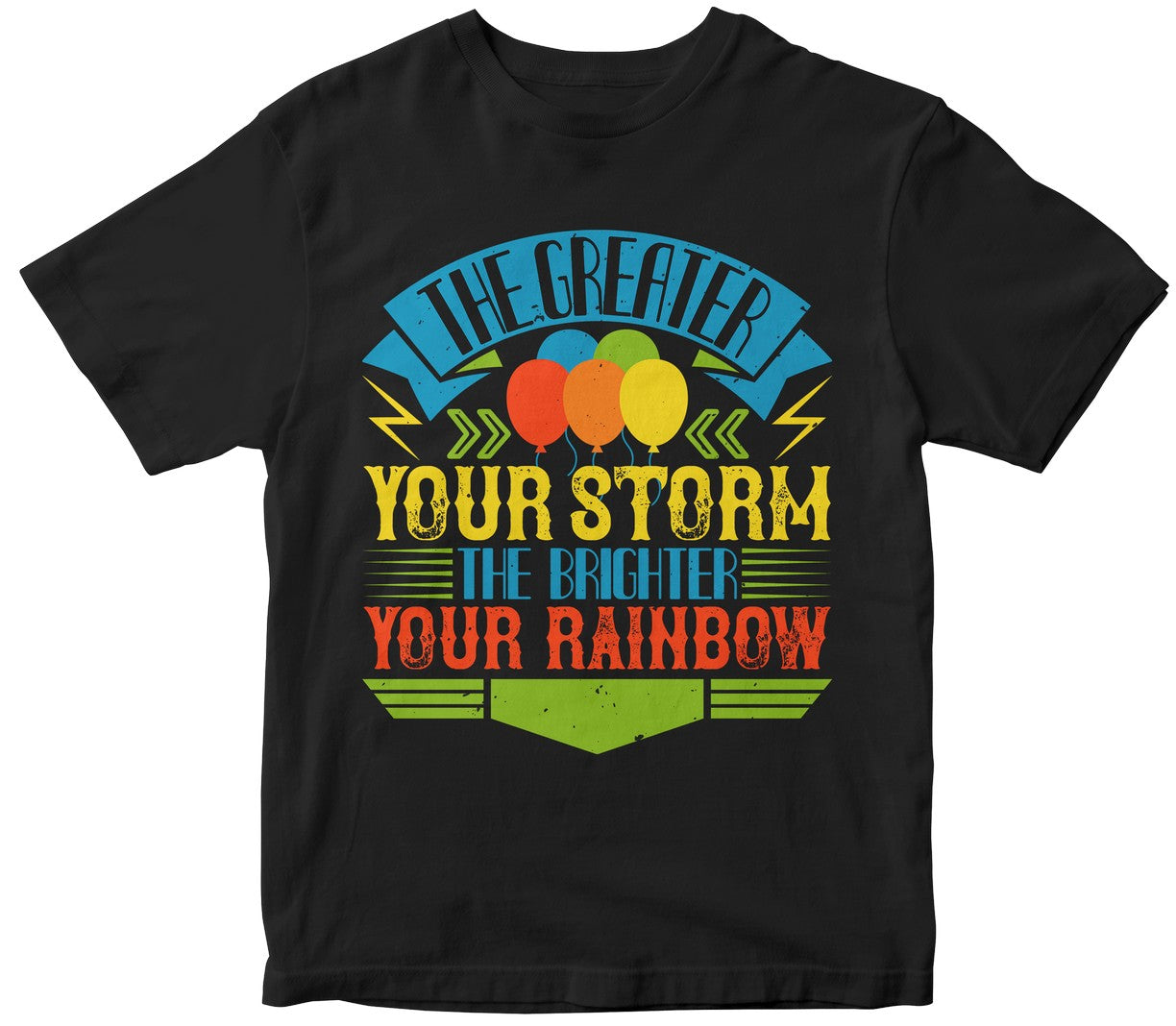 The Greater Your Storm, The Brighter Your Rainbow
