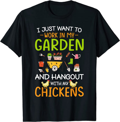 I Just Want To Work In My Garden And Hangout With Chickens T-Shirt