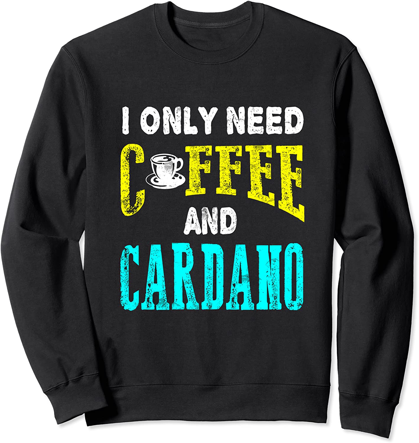 Funny Coffee And Cardano ADA For Men Women Sweatshirt