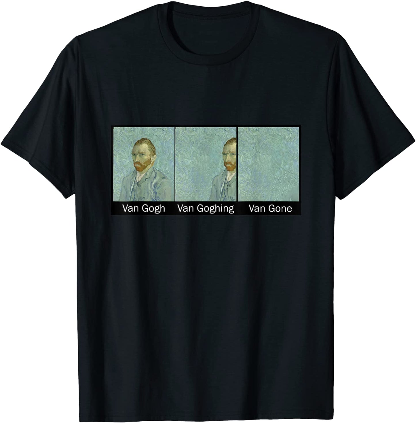 Funny Van Gogh Van Goghing Van Gone Funny meme kid women man T-Shirt