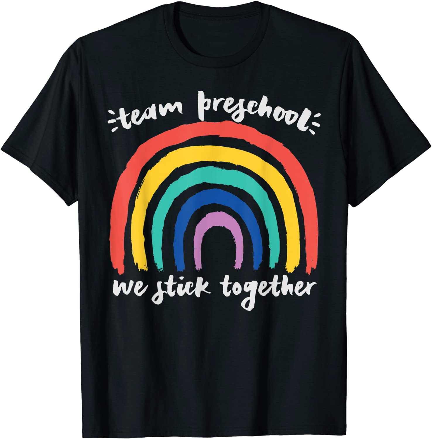 TEAM PRESCHOOL We Stick Together Rainbow Teacher Student T-Shirt