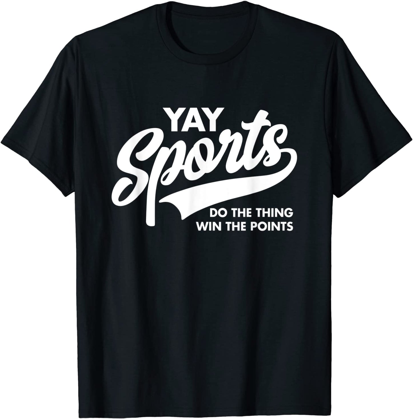 Yay Sports Do the Thing Win the Points Funny Game Day T-Shirt