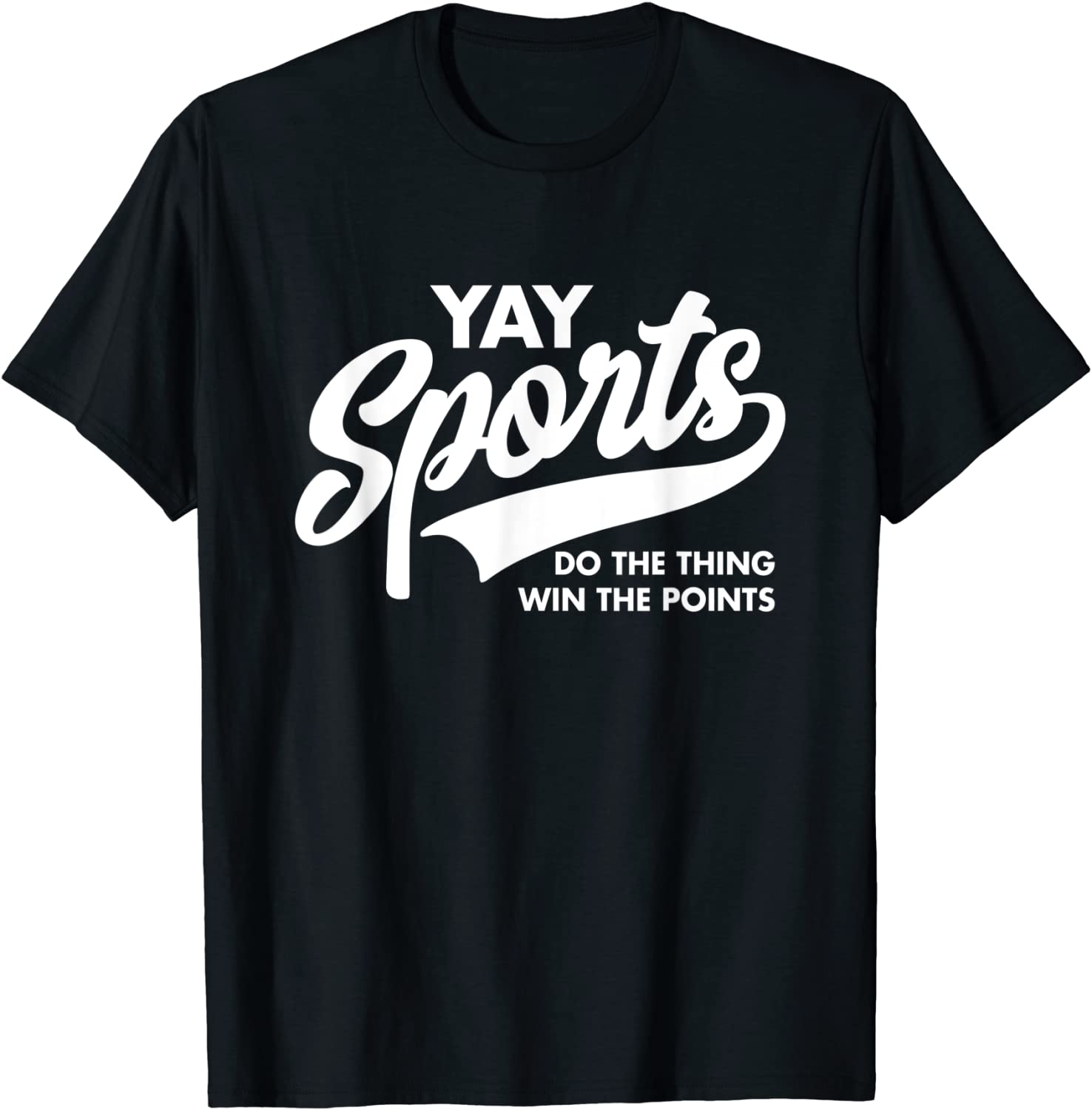 Yay Sports Do the Thing Win the Points Funny Game Day T-Shirt