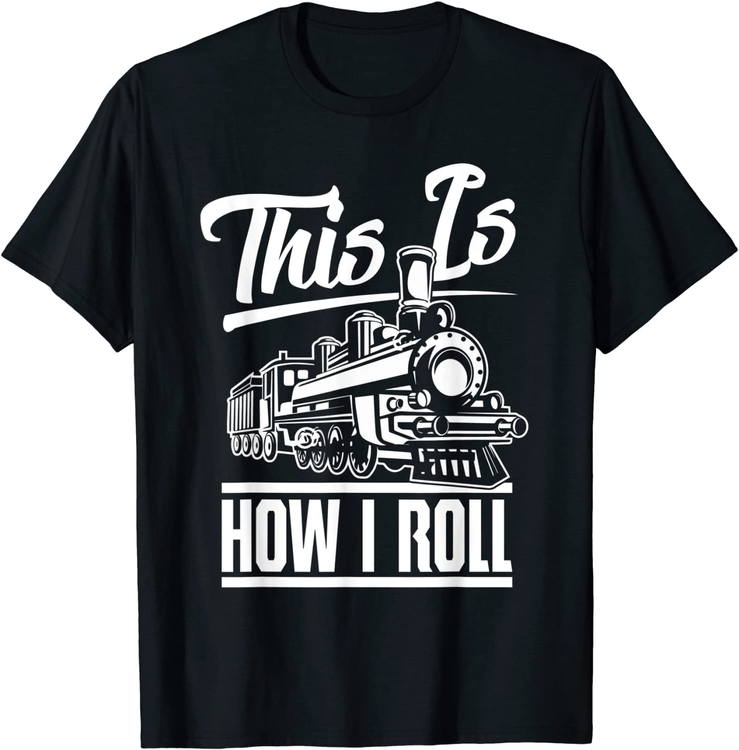 This Is How I Roll Train Engineer Railroad Lovers T-Shirt
