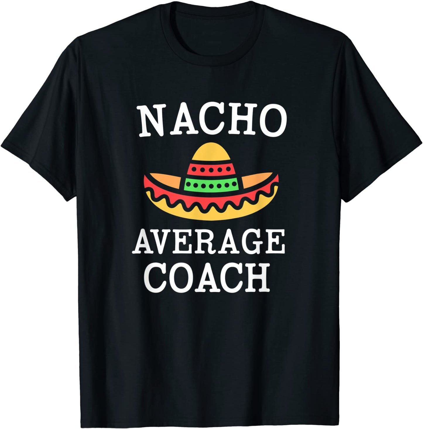 Mens Nacho Average Coach Funny Sport Team Coaching Gift T-Shirt