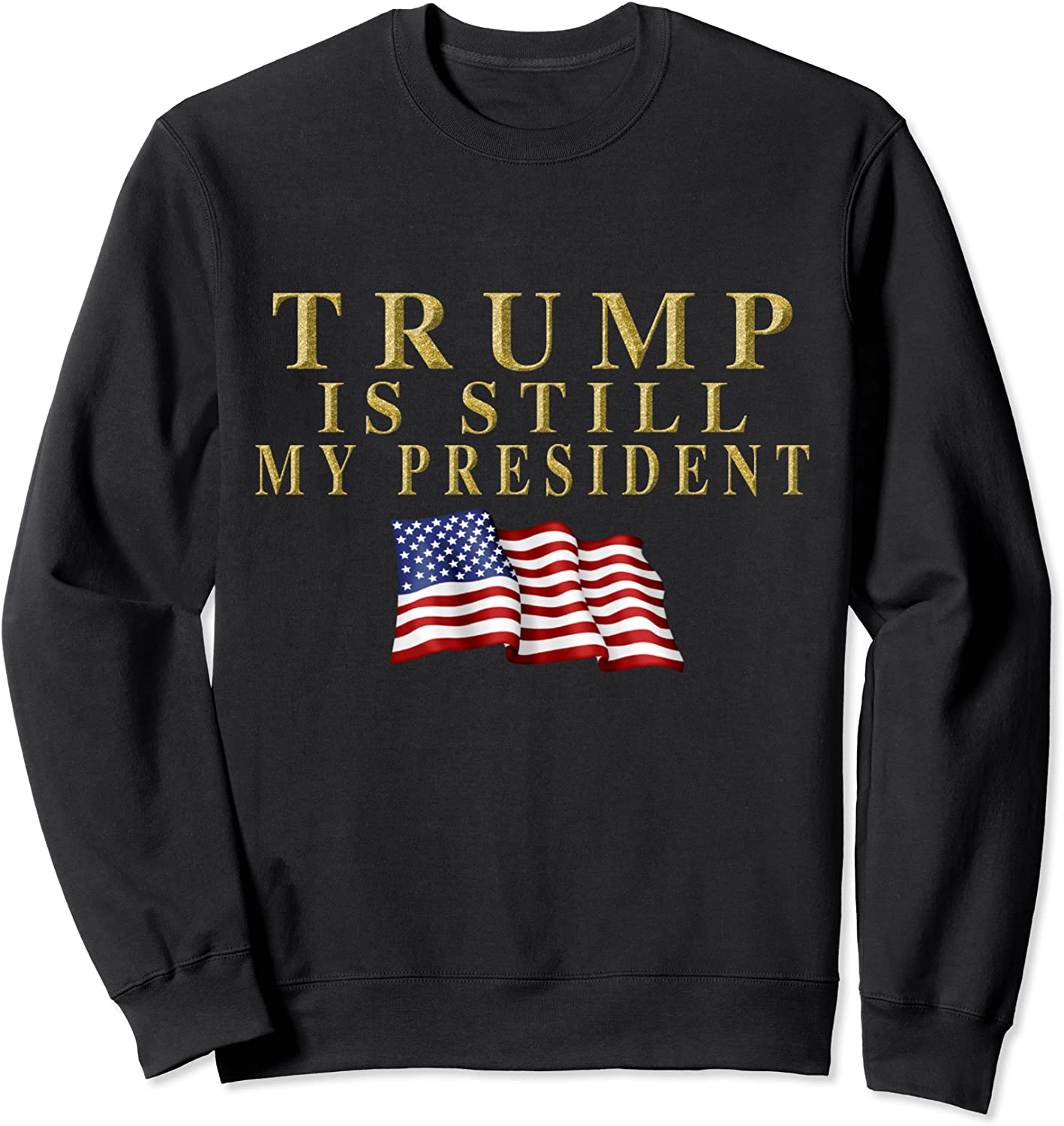 Still My President Trump Sweatshirt