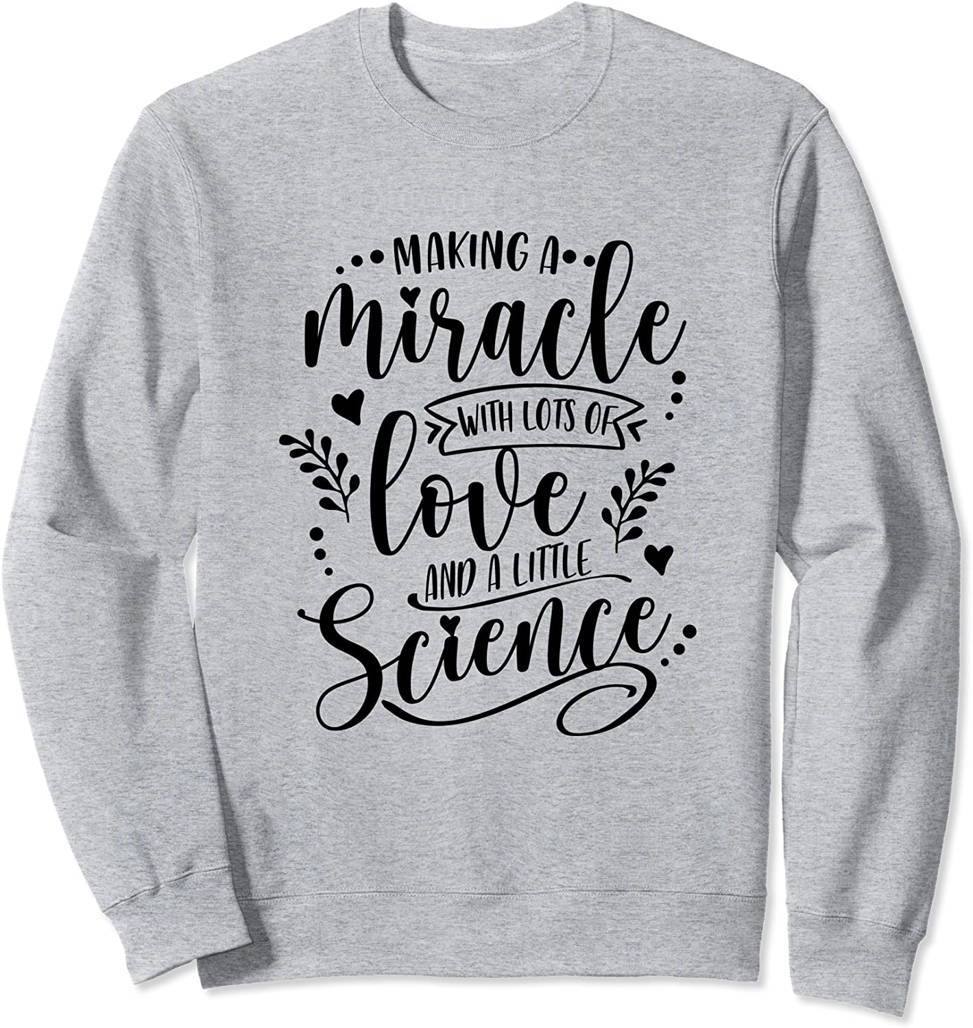 Making A Miracle With Love And Science IVF Mom Transfer Day Sweatshirt